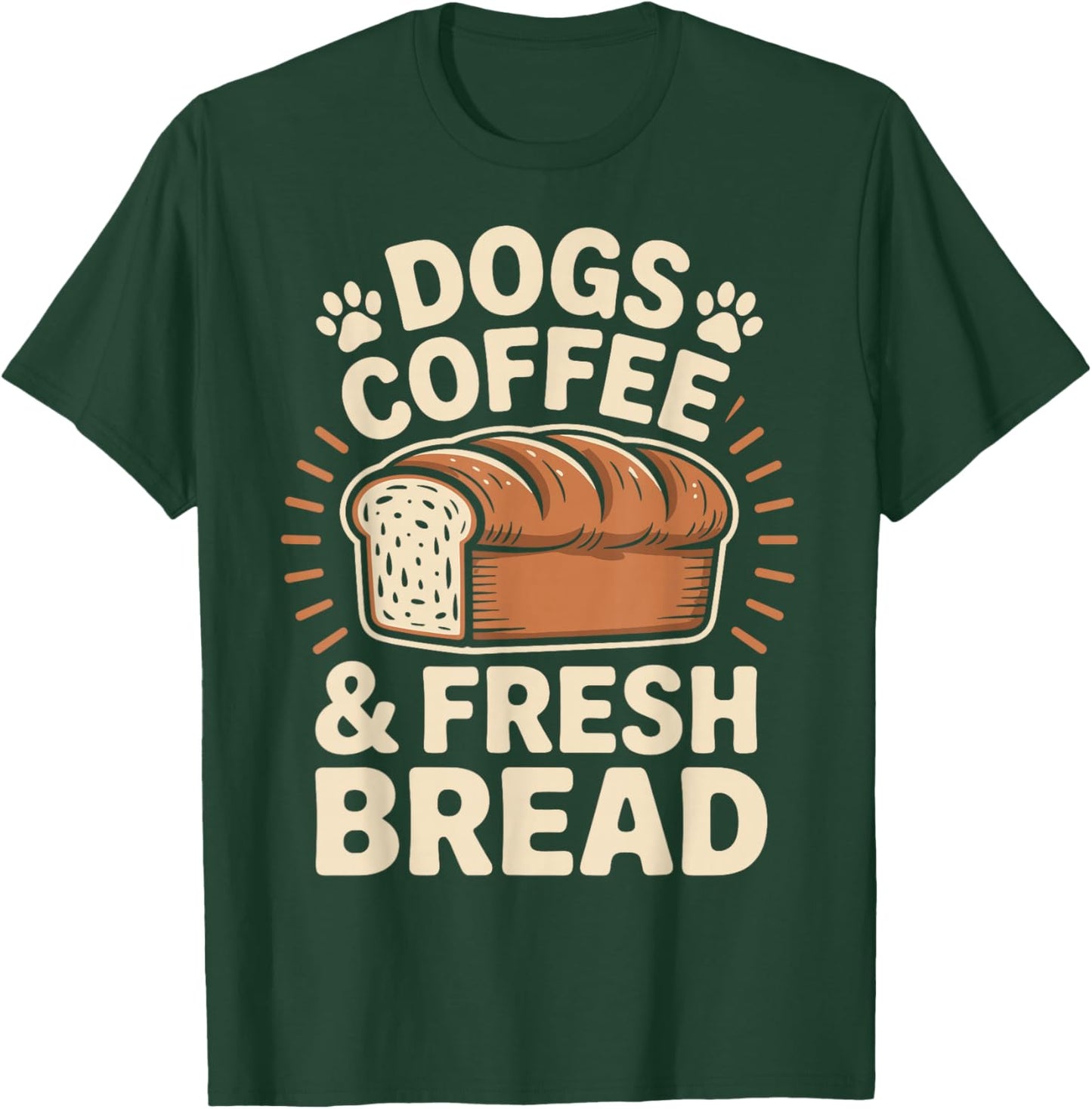 Dogs Coffee and Fresh Bread Funny Bread Baking Baker T-Shirt - T-Shirt | Forest