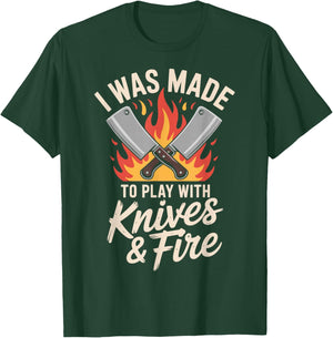 I was Made to Play with Knives and Fire T-Shirt - T-Shirt | Forest