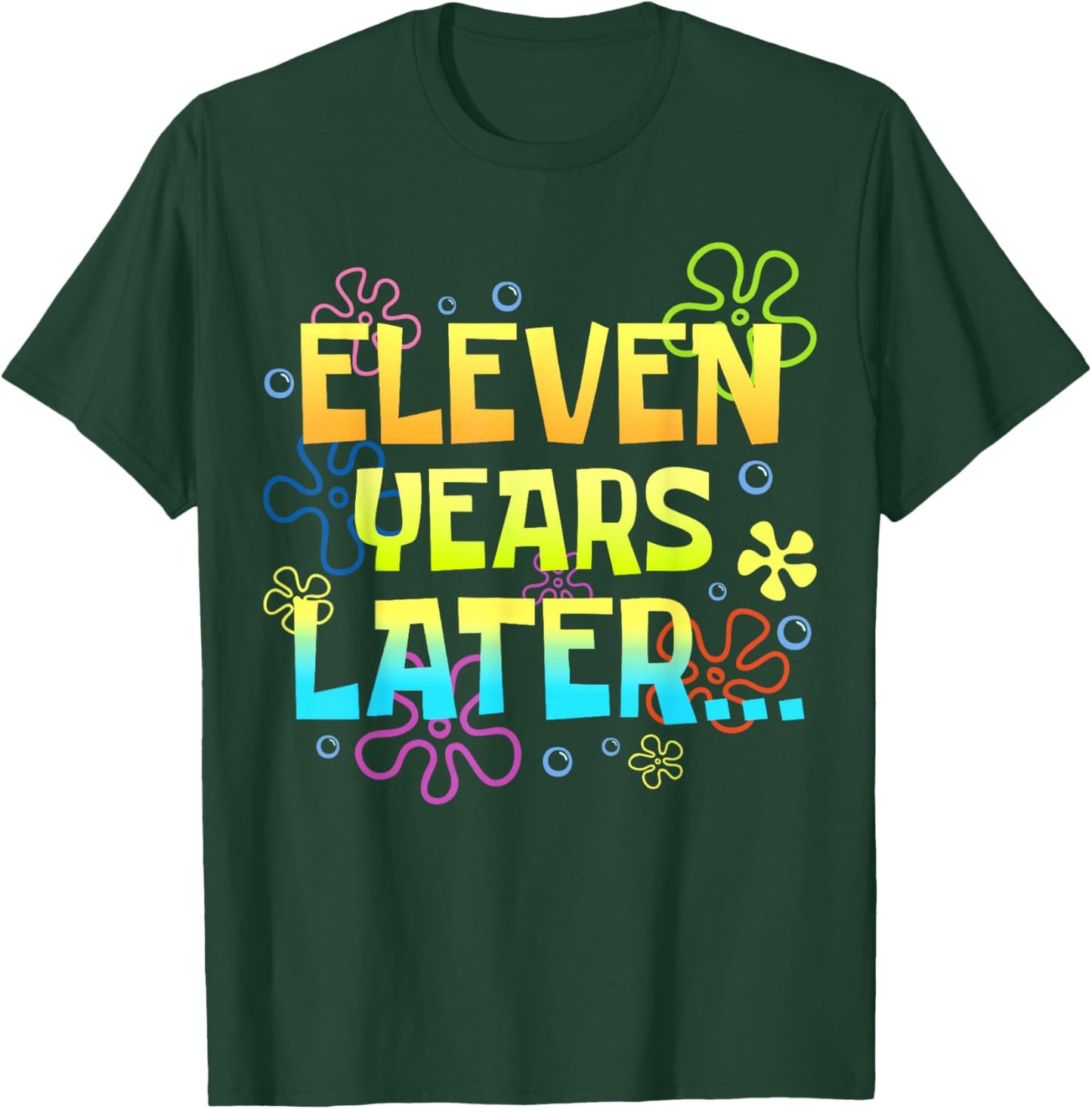 Eleven Years Later 11 Years 11th Birthday Party Funny Shirt T-Shirt - T-Shirt | Forest