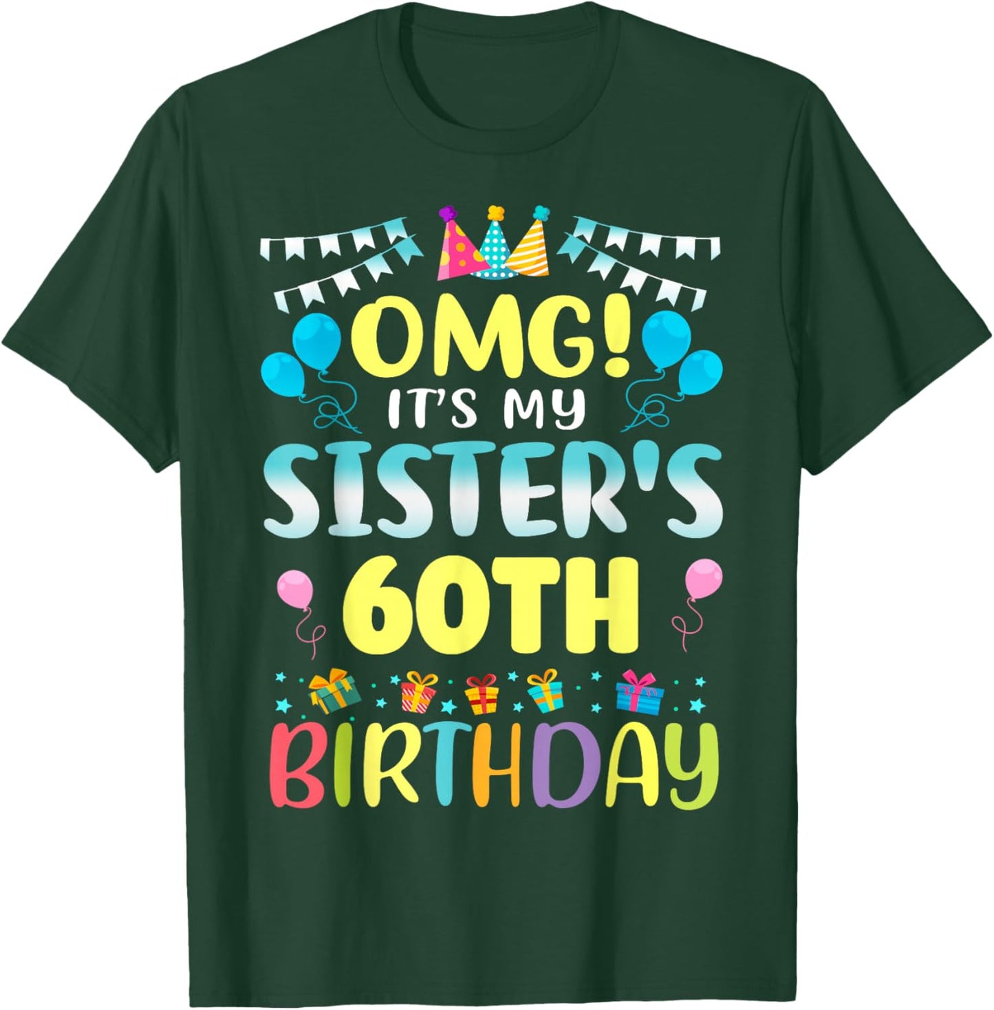 OMG It's My Sister's 60th Birthday Sweet 60 Years Old T-Shirt - T-Shirt | Forest