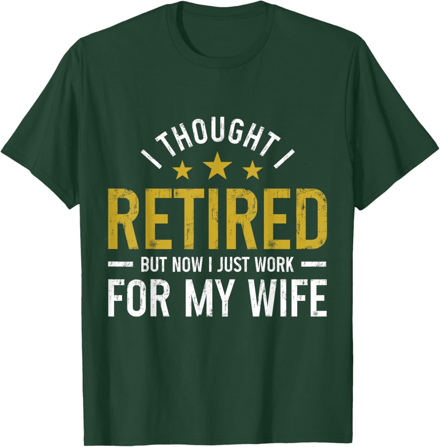 Retired Husband Work for Wife Funny Retirement T-Shirt - T-Shirt | Forest