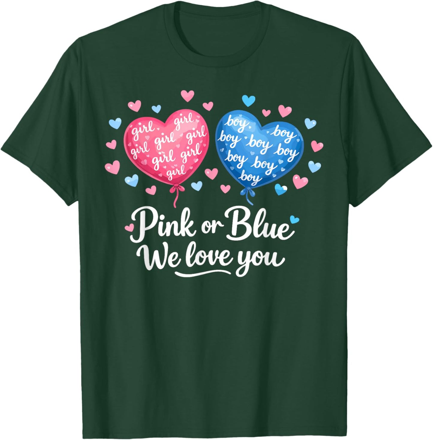 Pink or Blue Boy or Girl We Love You Funny Gender Reveal T-Shirt - T-Shirt | Forest
