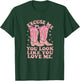 Valentines You Look Like You Love Me T-Shirt - T-Shirt | Forest