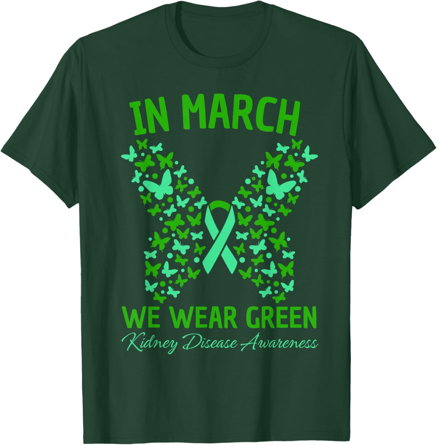 in March We Wear Green Kidney Disease Awareness Butterfly T-Shirt - T-Shirt | Forest