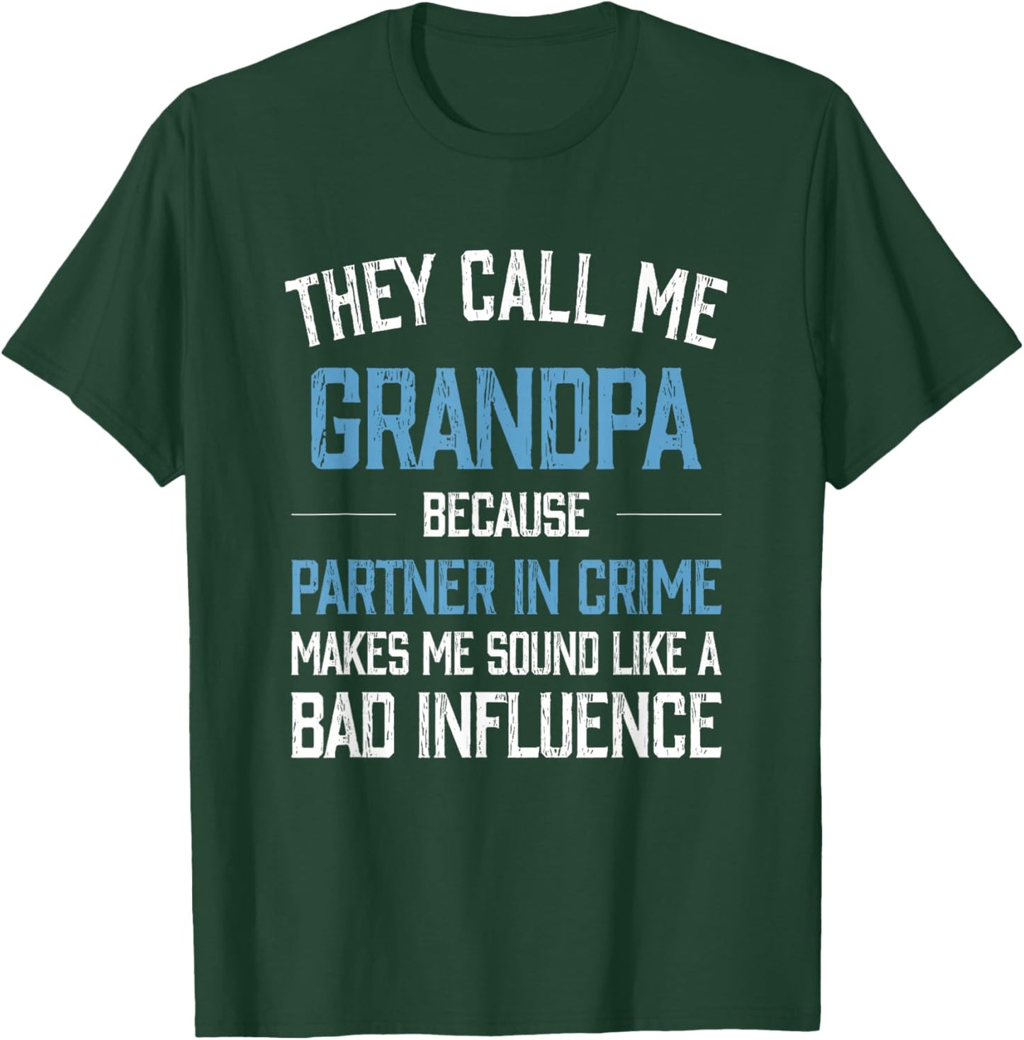 They Call Me Grandpa Because Partner in Crime Makes Me Sound T-Shirt - T-Shirt | Forest