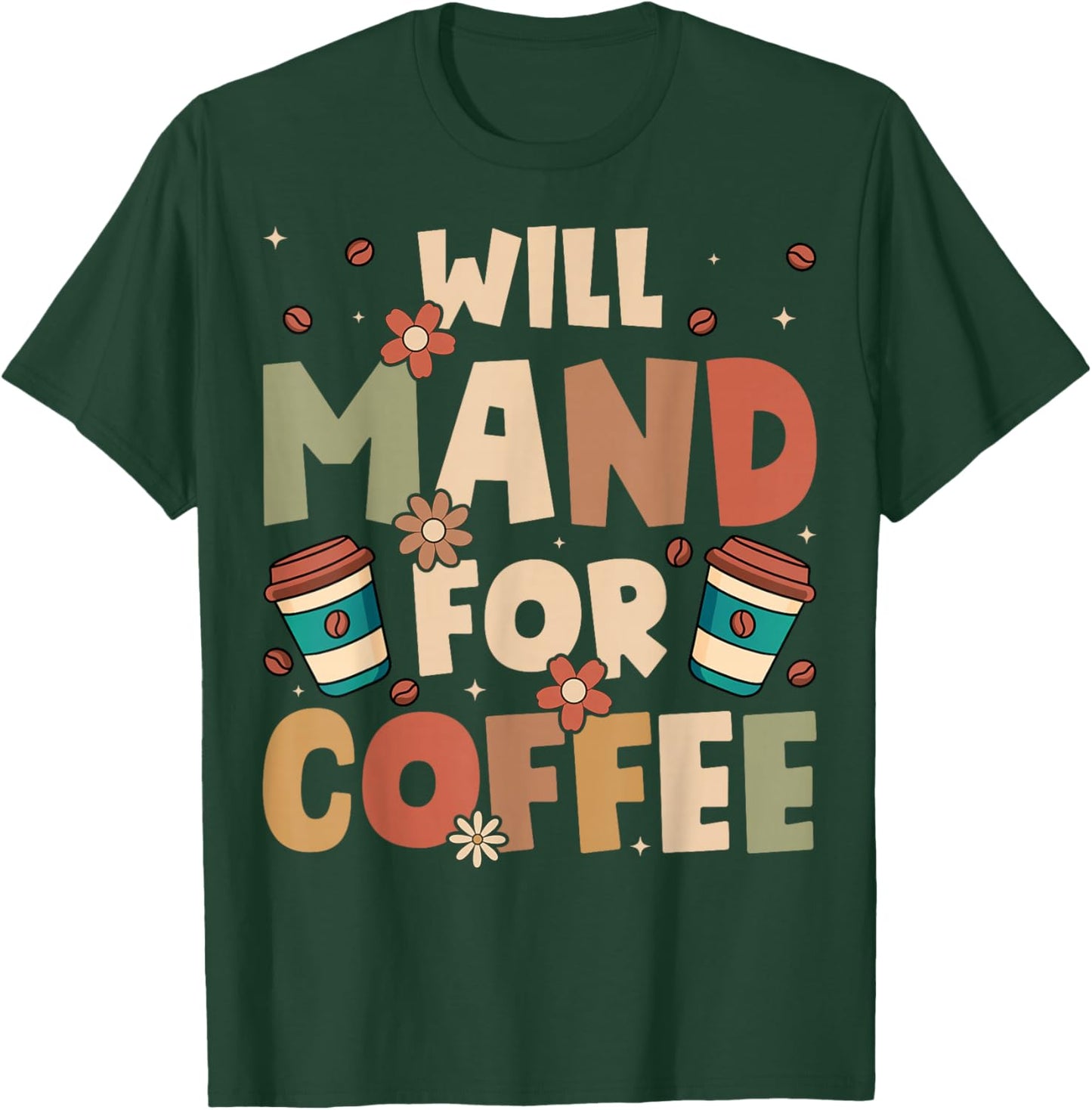 Will Mand for Coffee ABA Therapy Behavioral Therapist T-Shirt - T-Shirt | Forest