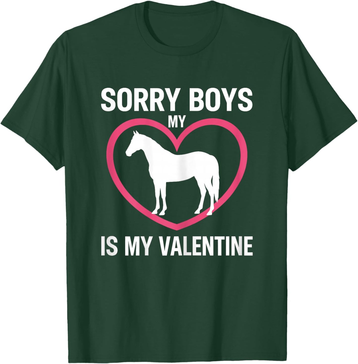 Sorry Boys My Horse is My Valentine Equestrian Love T-Shirt - T-Shirt | Forest