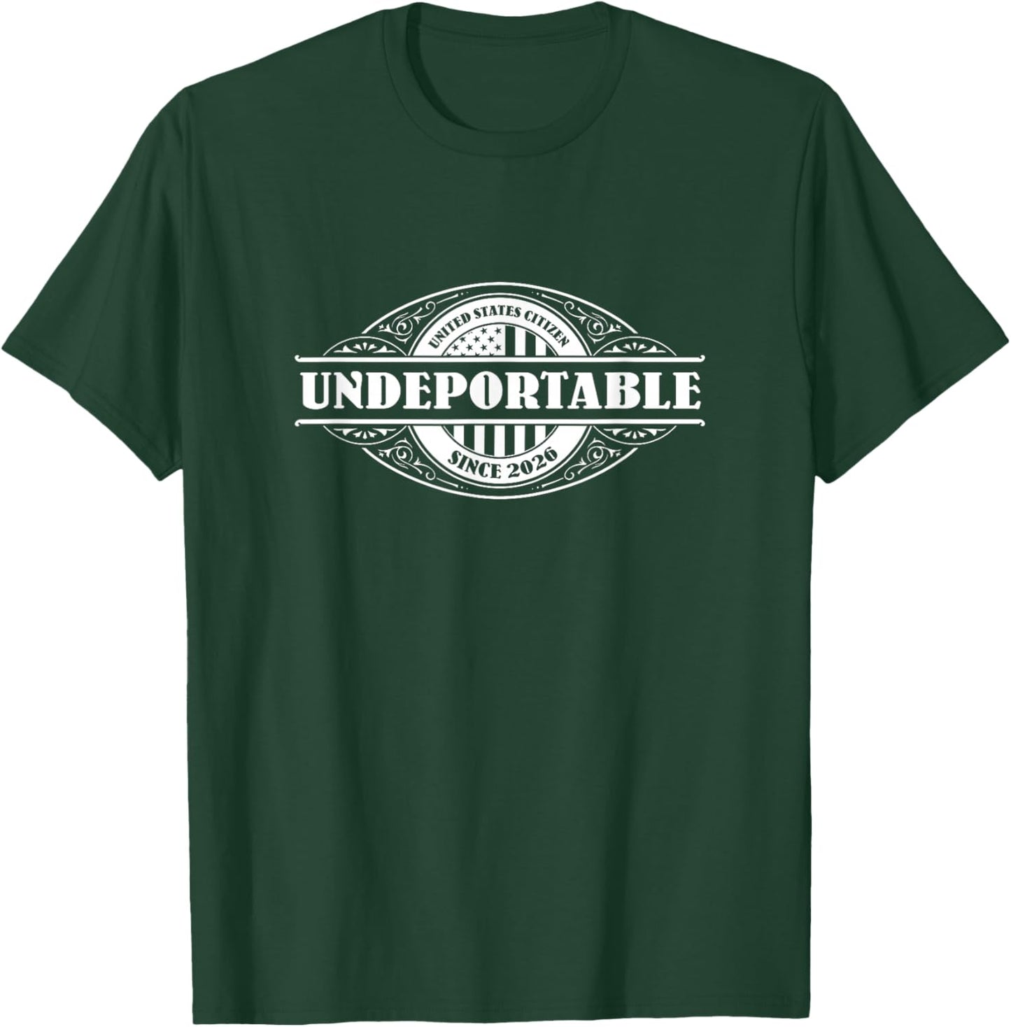 Undeportable 2026 , New US Citizen, Citizenship Gift T-Shirt - T-Shirt | Forest