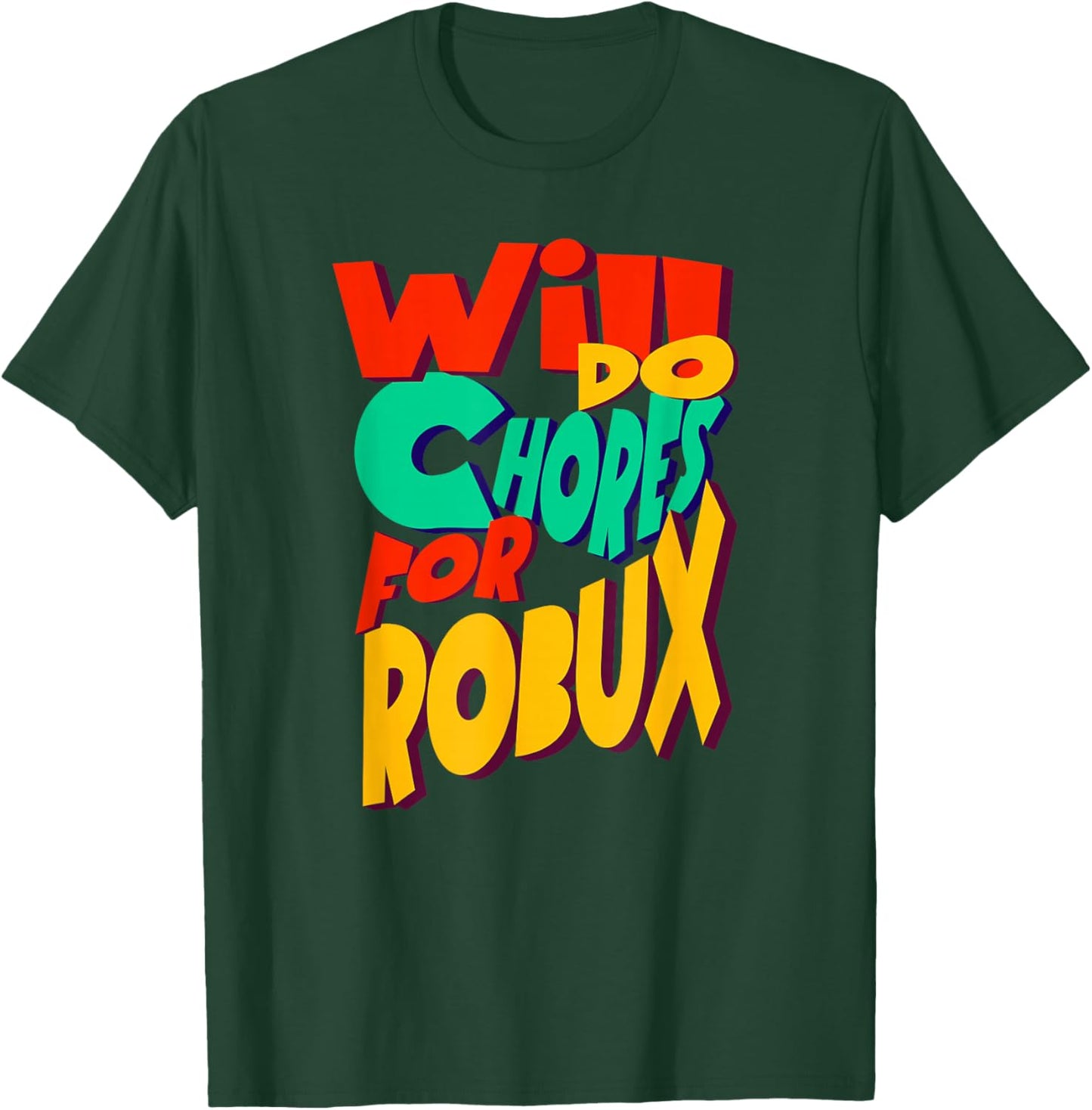 Will do Chores for robux Funny Gamer T-Shirt - T-Shirt | Forest