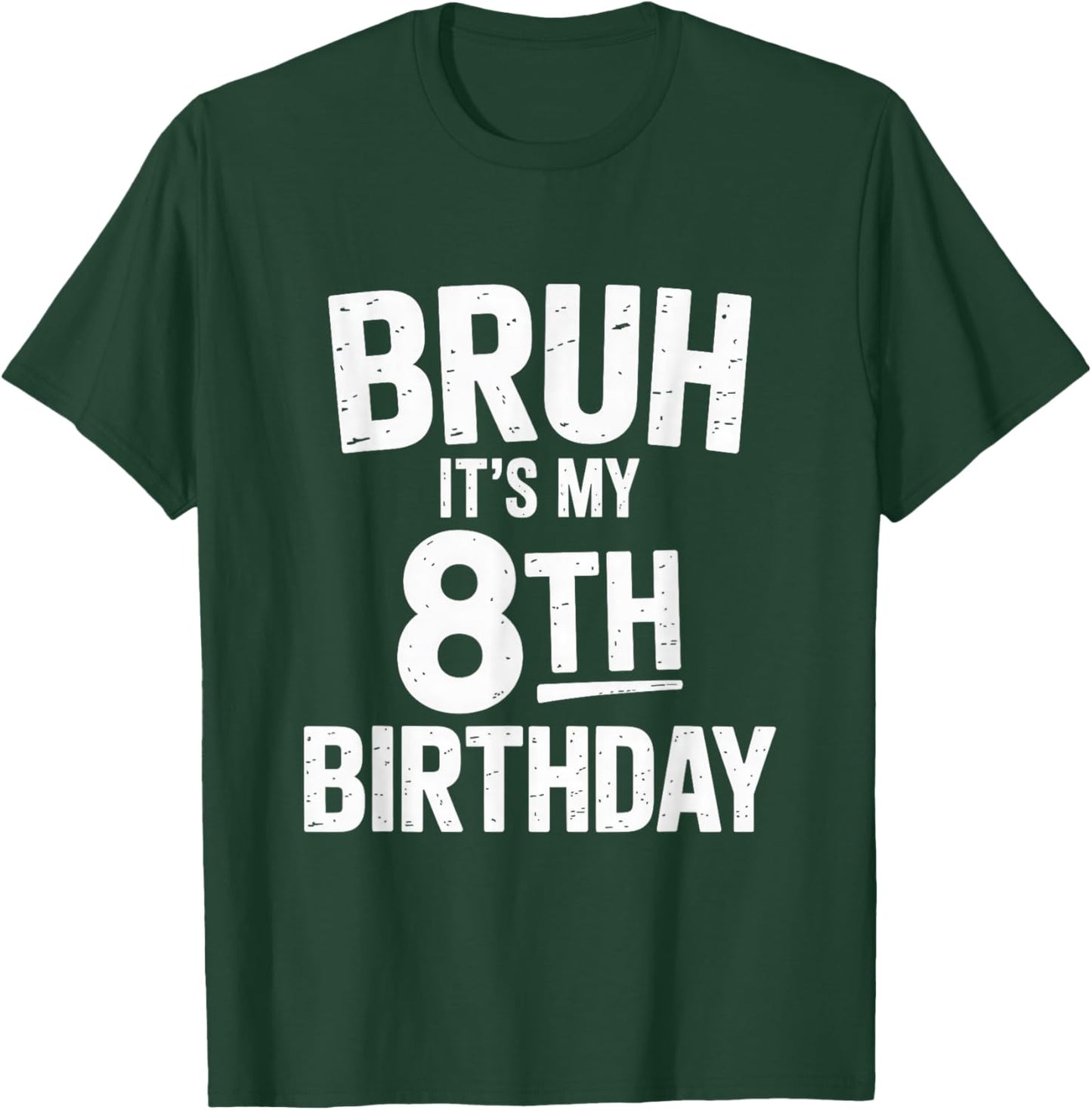 Bruh It's My 8th Birthday Shirt Boy I'm 8 Year Old Birthday T-Shirt - T-Shirt | Forest