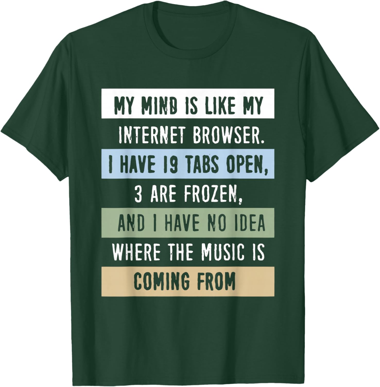 My Mind is Like A Internet Browser T-Shirt - T-Shirt | Forest