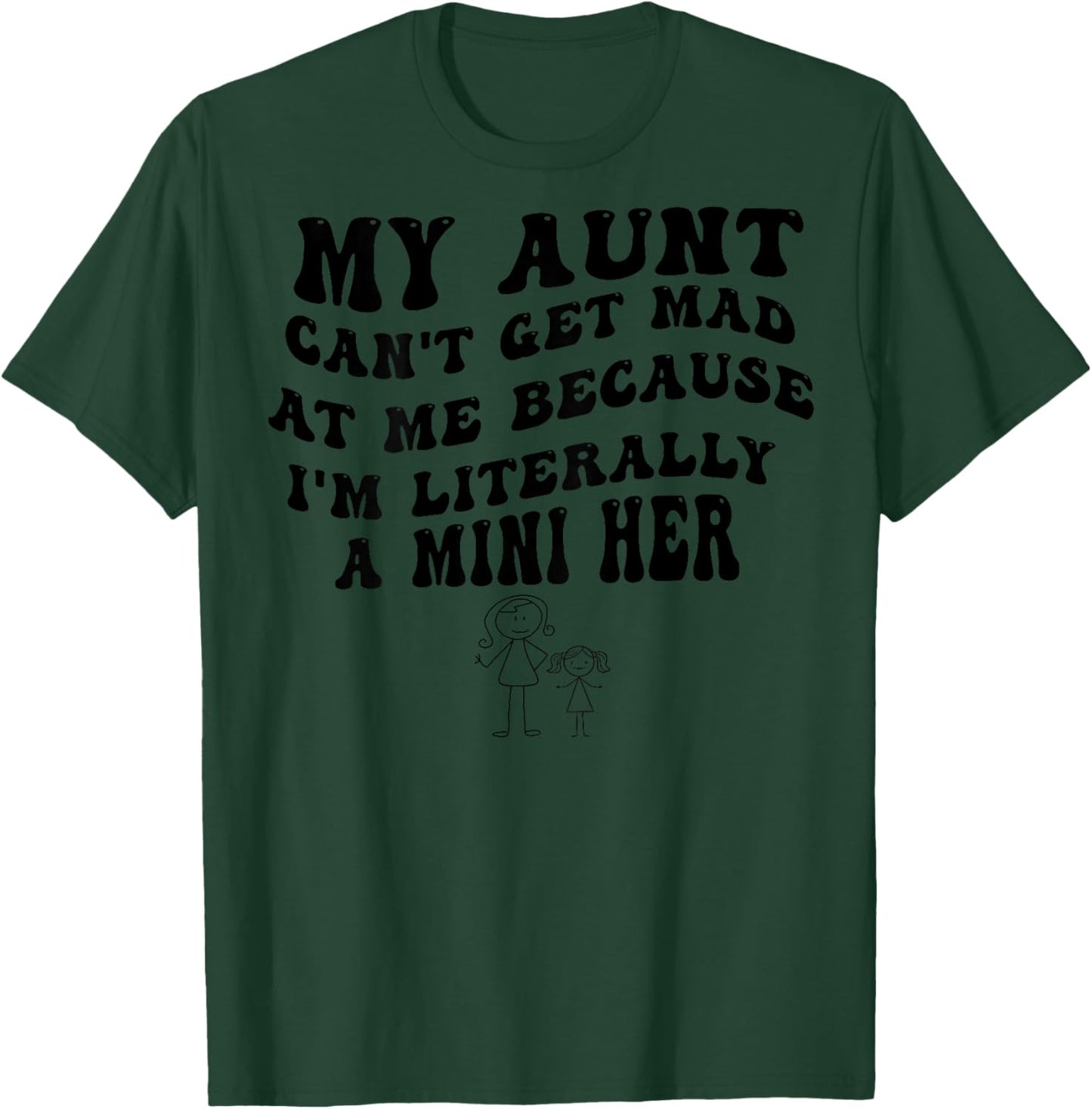Back My Aunt Can't Get Mad at Me Because I'm Literally Mini T-Shirt - T-Shirt | Forest
