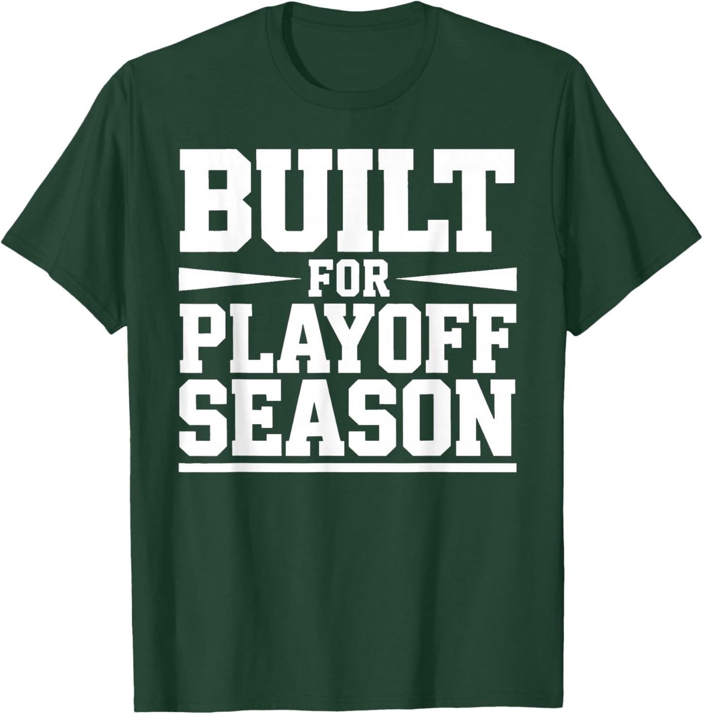 Built for Playoff Season Sports Champion Playoff T-Shirt - T-Shirt | Forest