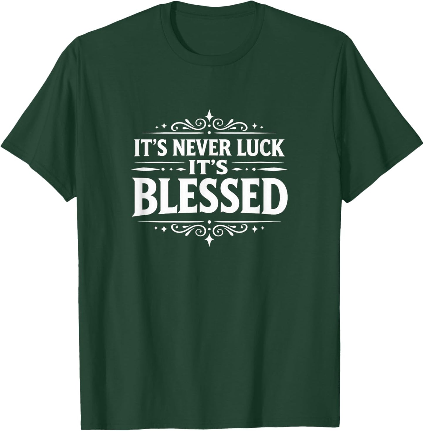 It's Never Luck - It's Blessed T-Shirt - T-Shirt | Forest