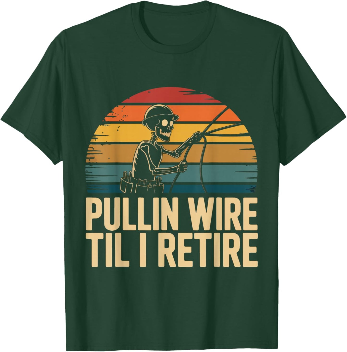 Pullin Wire Til I Retire Funny Electrician Skeleton Vintage T-Shirt - T-Shirt | Forest