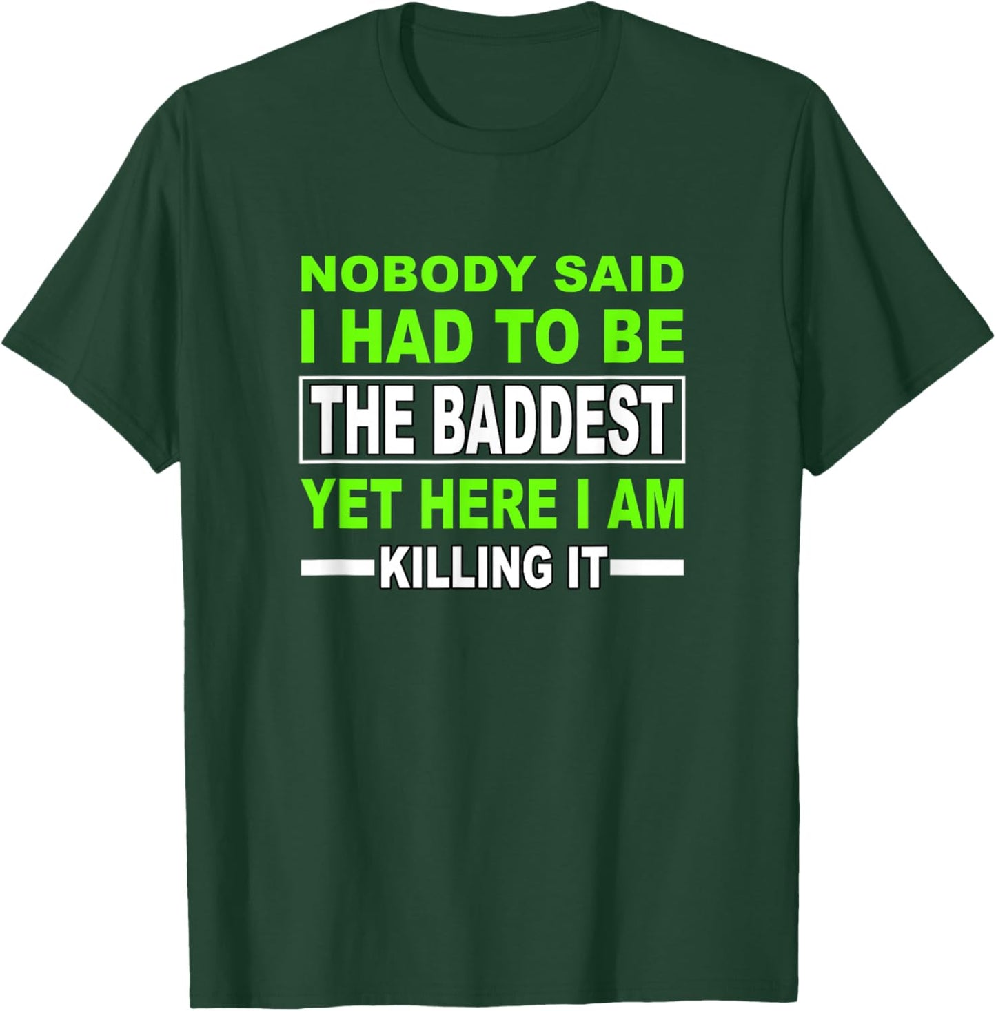 Green Color The Baddest Green Graphic T-Shirt - T-Shirt | Forest