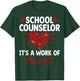 School Counselor It's a Work of Heart Valentine’s Day T-Shirt - T-Shirt | Forest