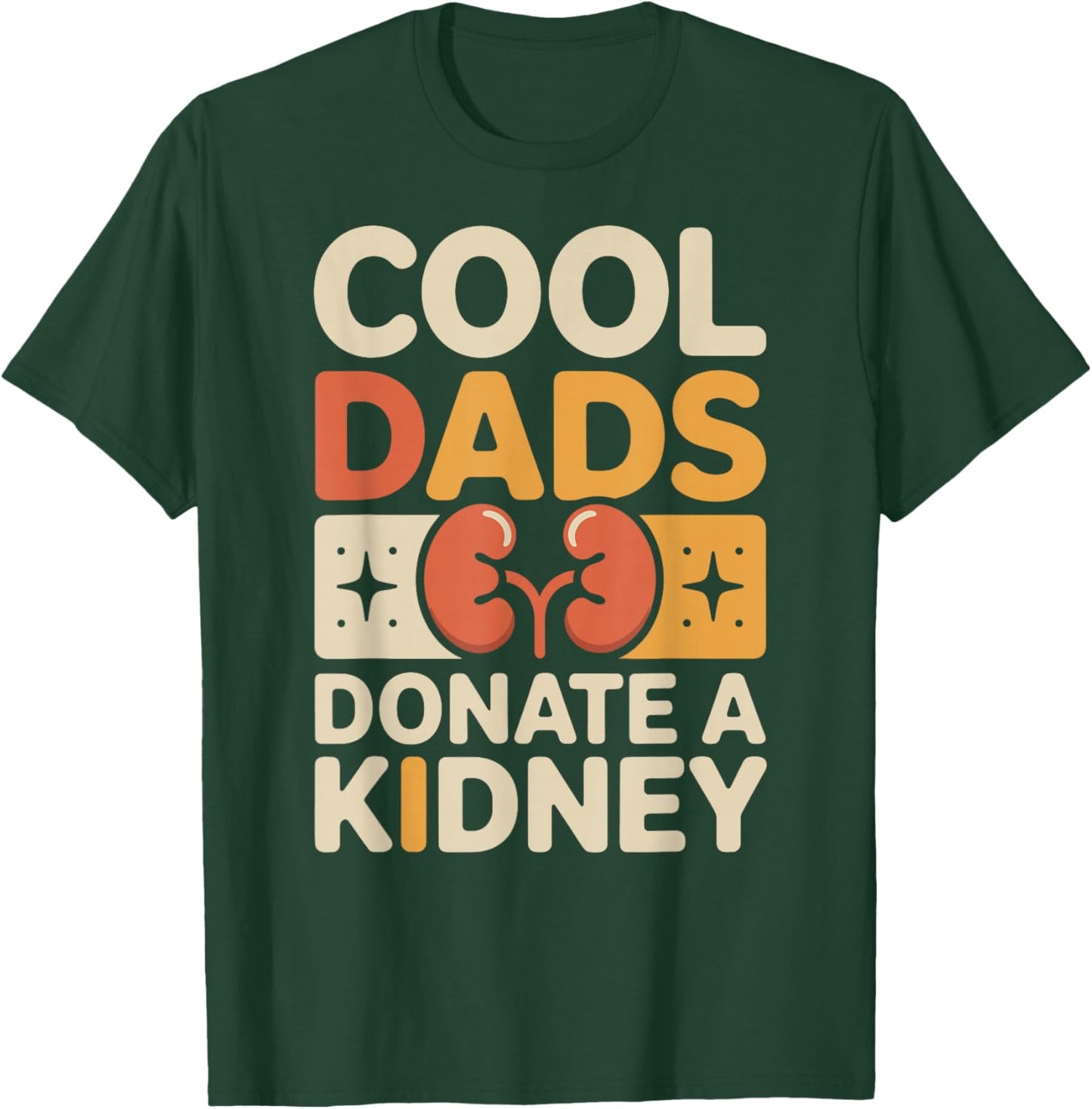 Cool Dads Donate A Kidney Funny Kidney Donor T-Shirt - T-Shirt | Forest