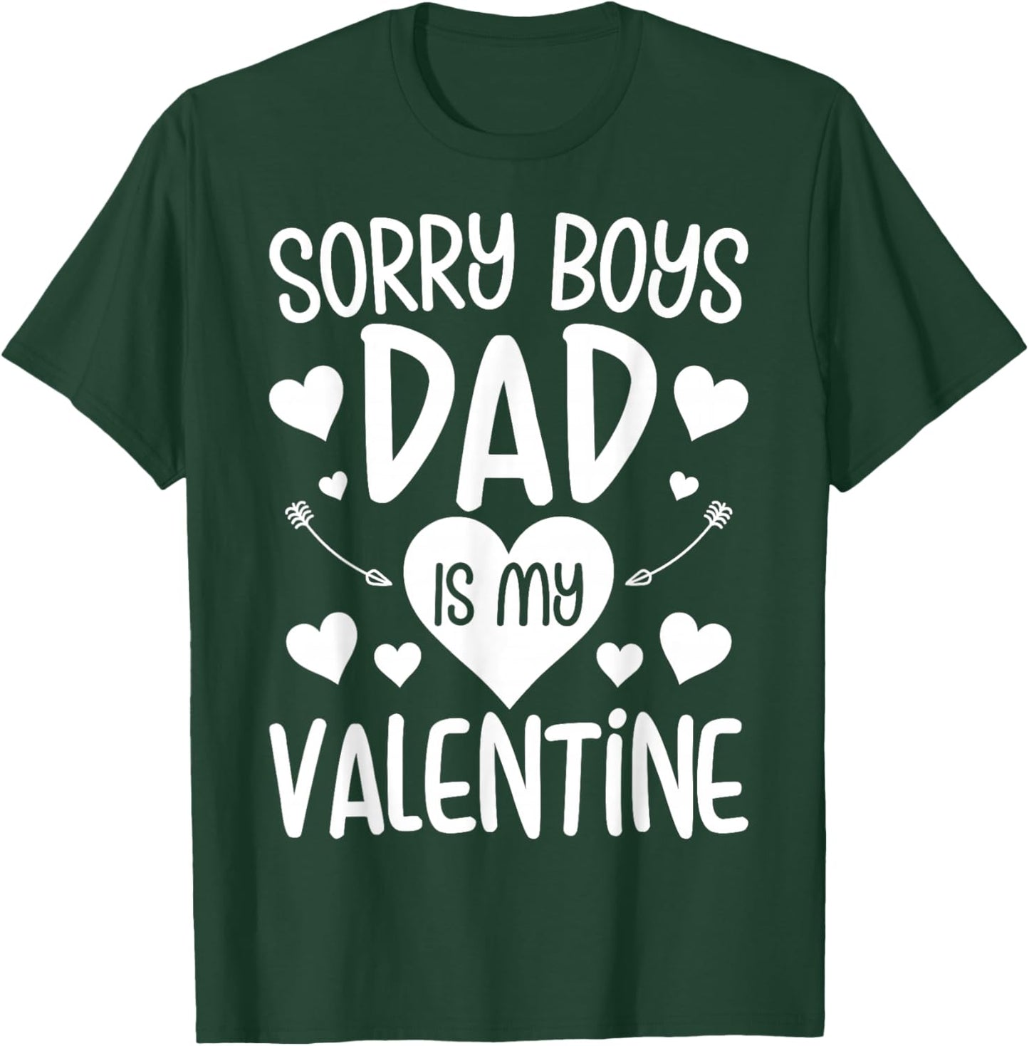 Sorry Boys Dad is My Valentine - Daughter Valentine's Day T-Shirt - T-Shirt | Forest