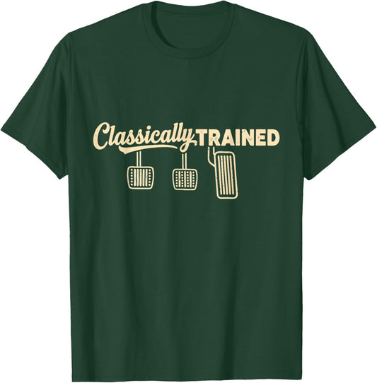 Three Pedals Classically Trained Manual Transmission Driver T-Shirt - T-Shirt | Forest