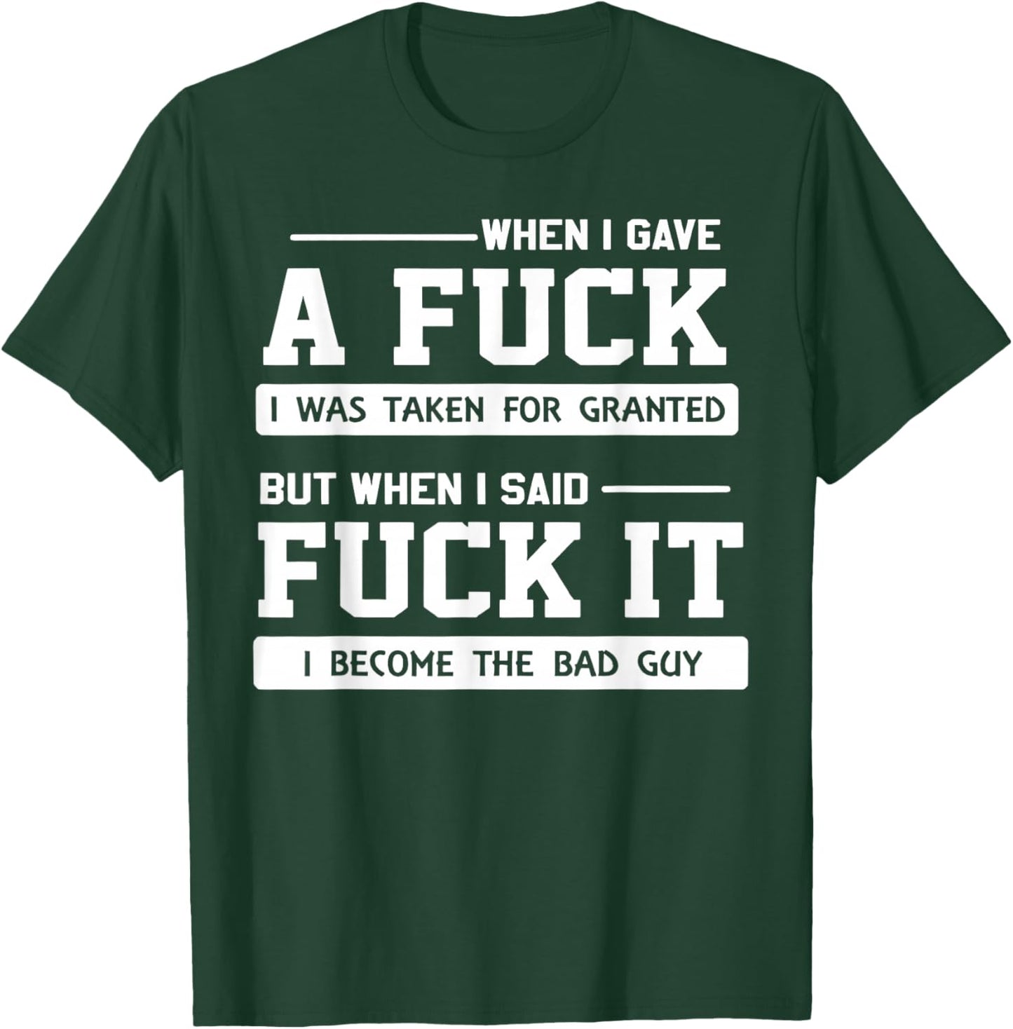 When I Gave A Fuck I was Taken for Granted But When I Said T-Shirt - T-Shirt | Forest