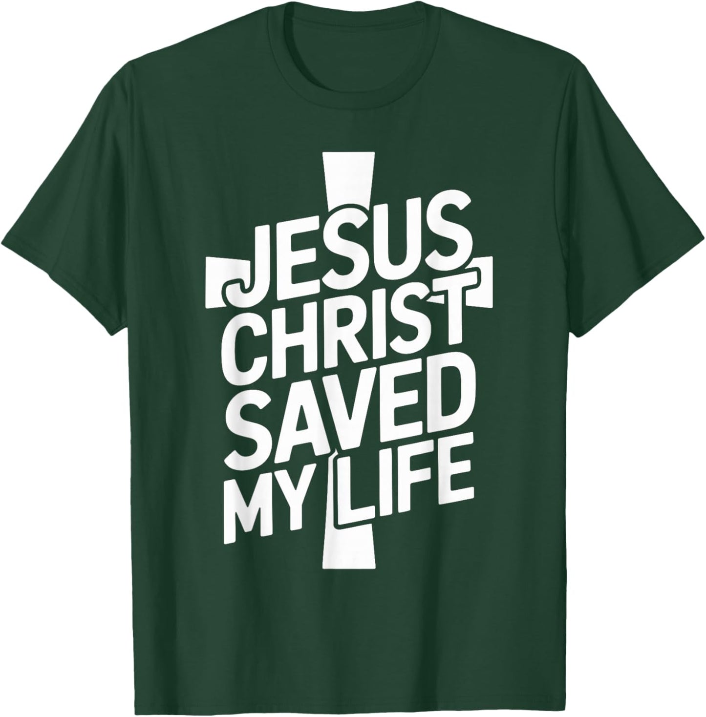 Jesus Christ Saved My Life T-Shirt - T-Shirt | Forest