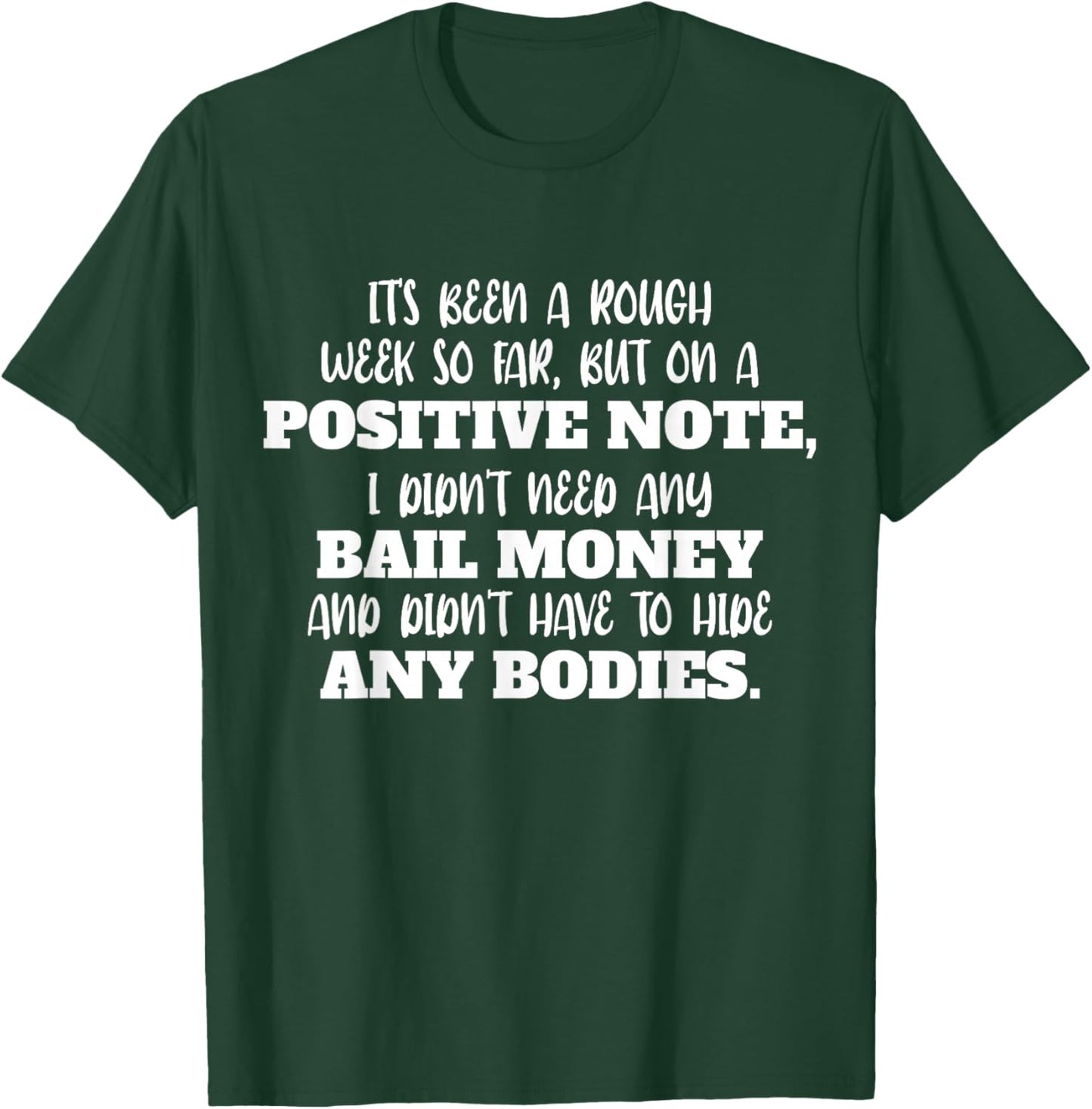 Funny It's Been A Rough Week So Far But On A Positive Note T-Shirt - T-Shirt | Forest