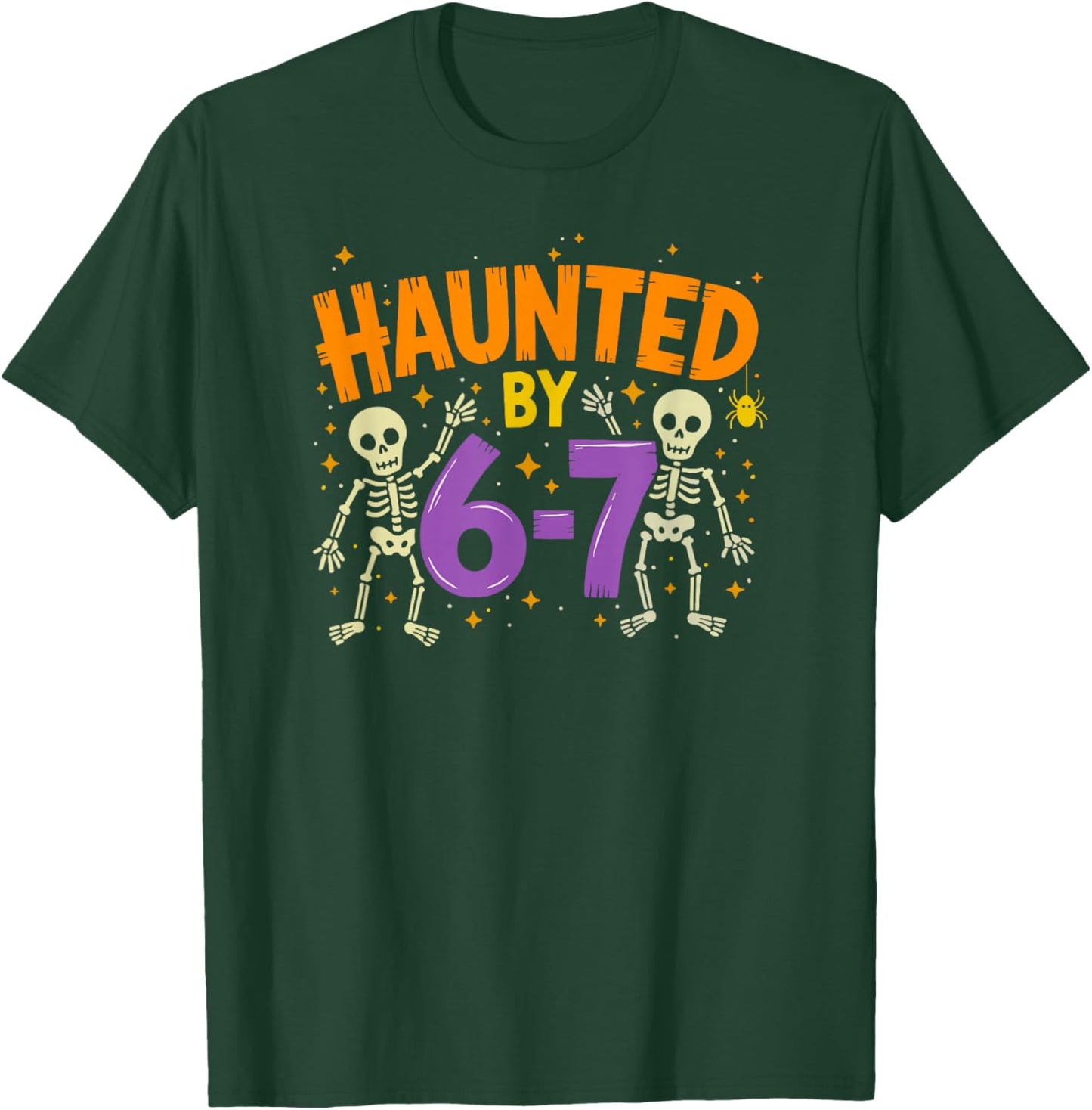 Haunted by 6-7 67 T-Shirt - T-Shirt | Forest