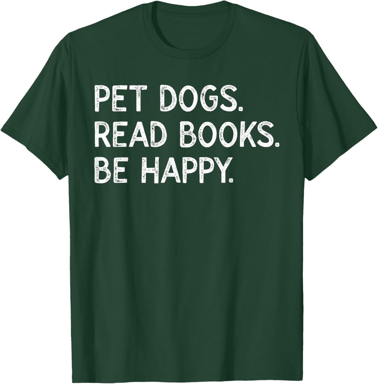 Pet Dogs Read Books Be Happy Funny Bookish Dog Lover T-Shirt - T-Shirt | Forest