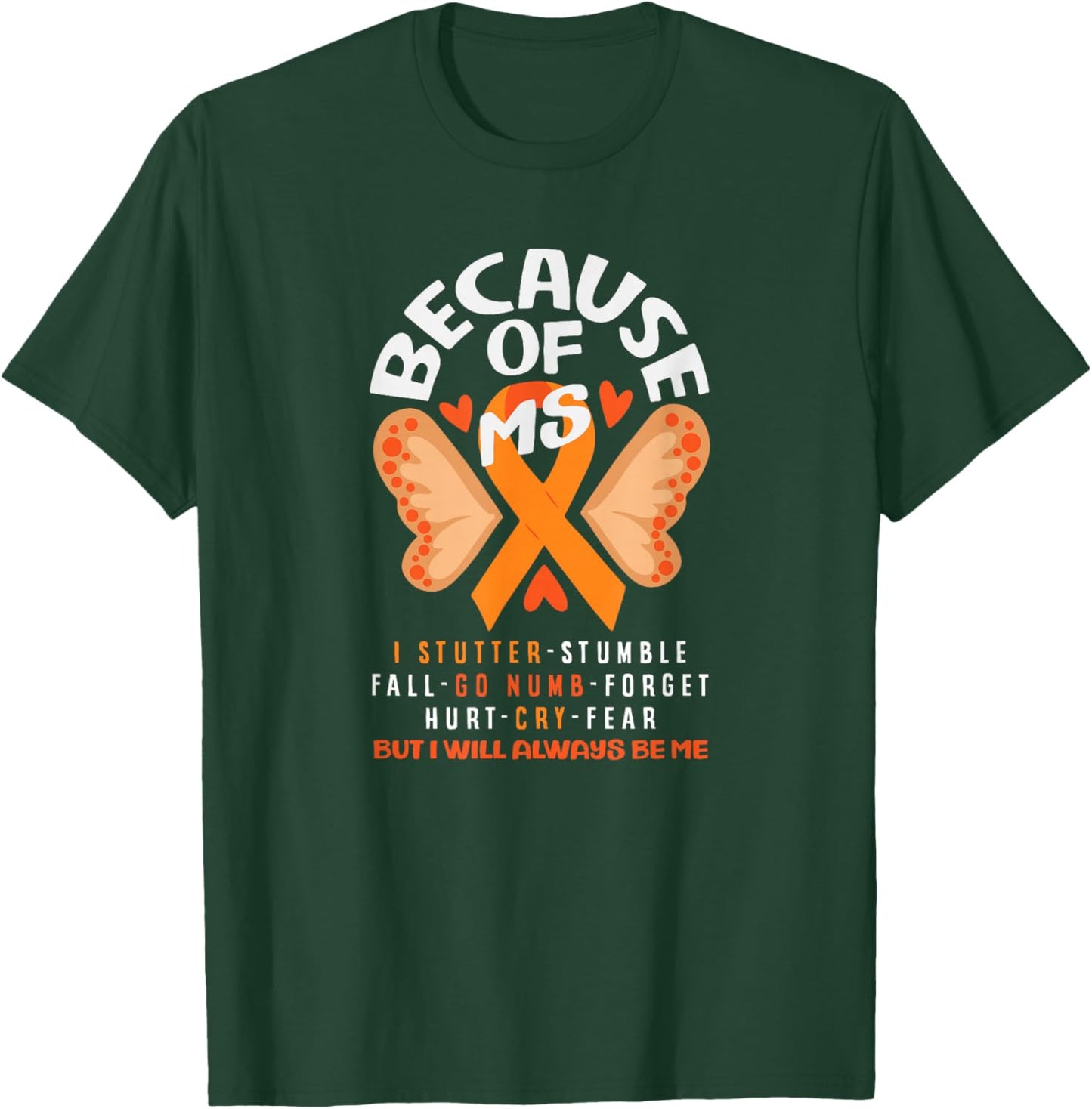 Because of MS Multiple Sclerosis Warrior MS Fighter T-Shirt - T-Shirt | Forest