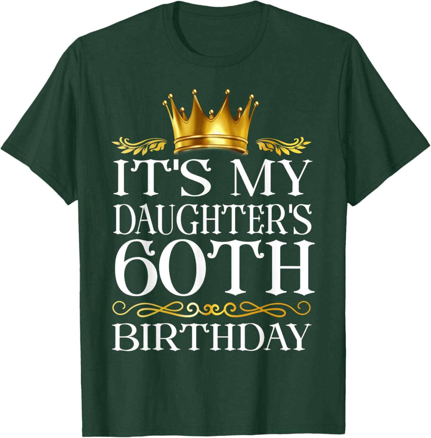 It's My Daughter's 60th Birthday Happy Birthday 60 Years Old T-Shirt - T-Shirt | Forest