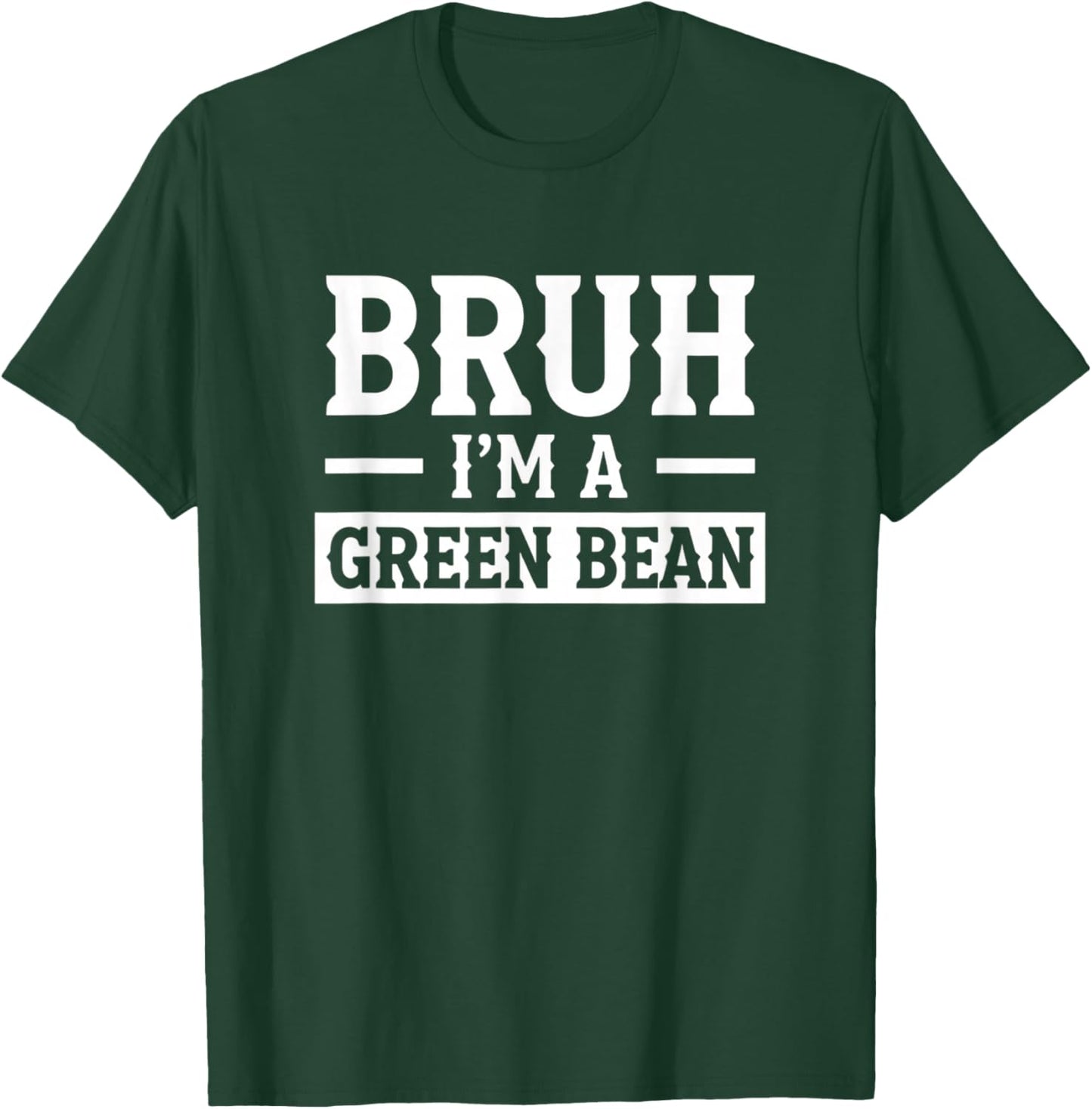 Halloween Bruh I'm A Green Bean Funny Costume T-Shirt - T-Shirt | Forest