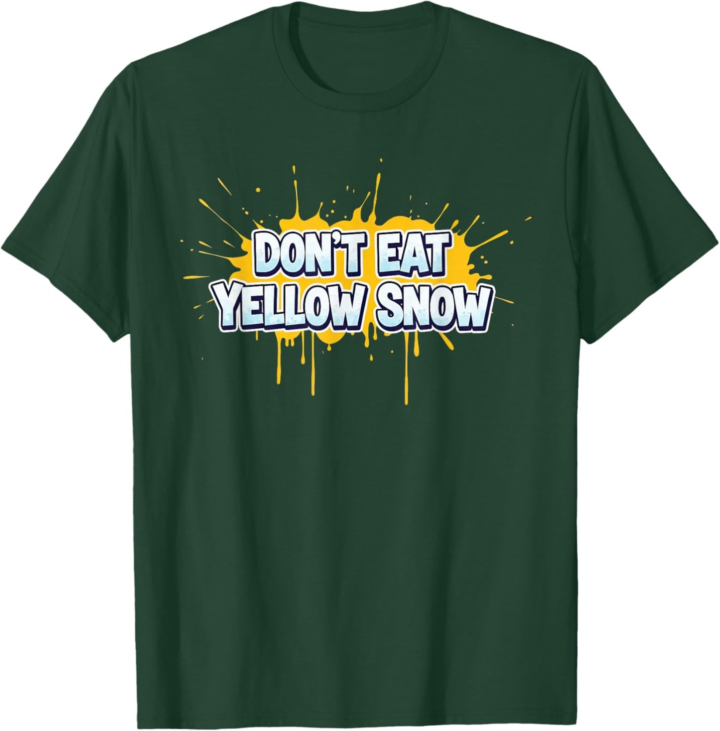 Awesome Don't Eat Yellow Snow Speech Costume T-Shirt - T-Shirt | Forest