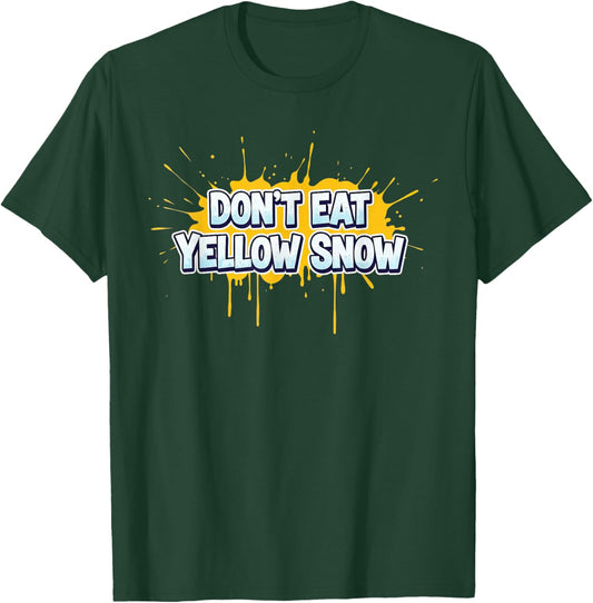 Awesome Don't Eat Yellow Snow Speech Costume T-Shirt - T-Shirt | Forest