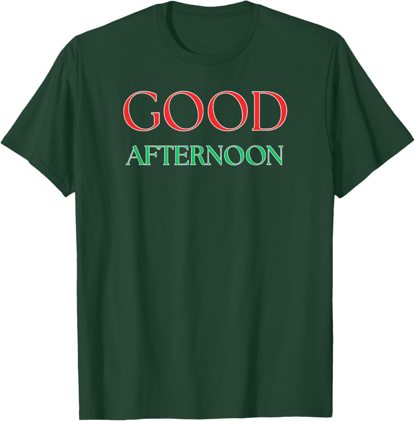 Funny Good Afternoon T-Shirt - T-Shirt | Forest