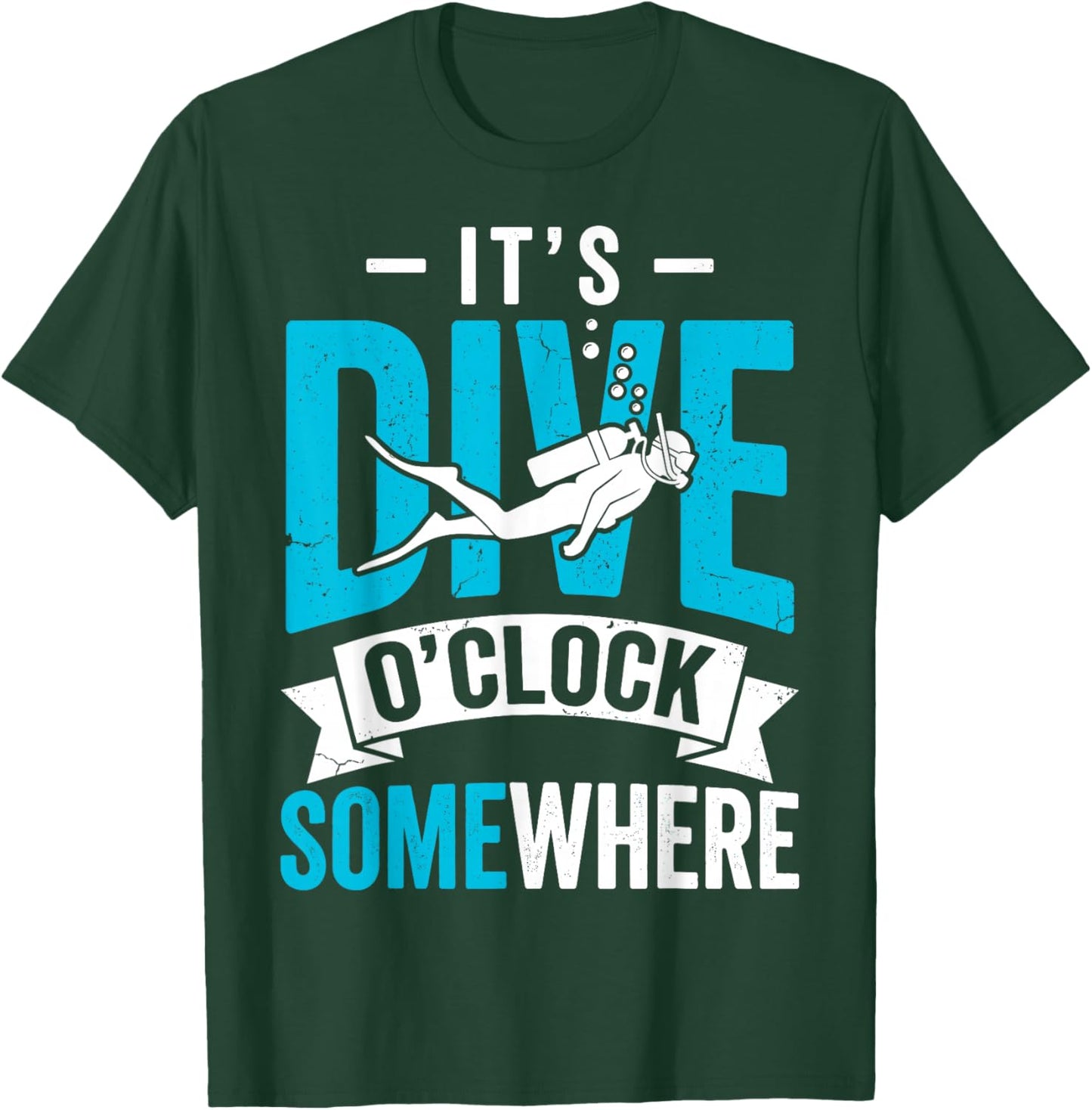 It's Dive O'clock Some Where Scuba Diving Diver Funny T-Shirt - T-Shirt | Forest