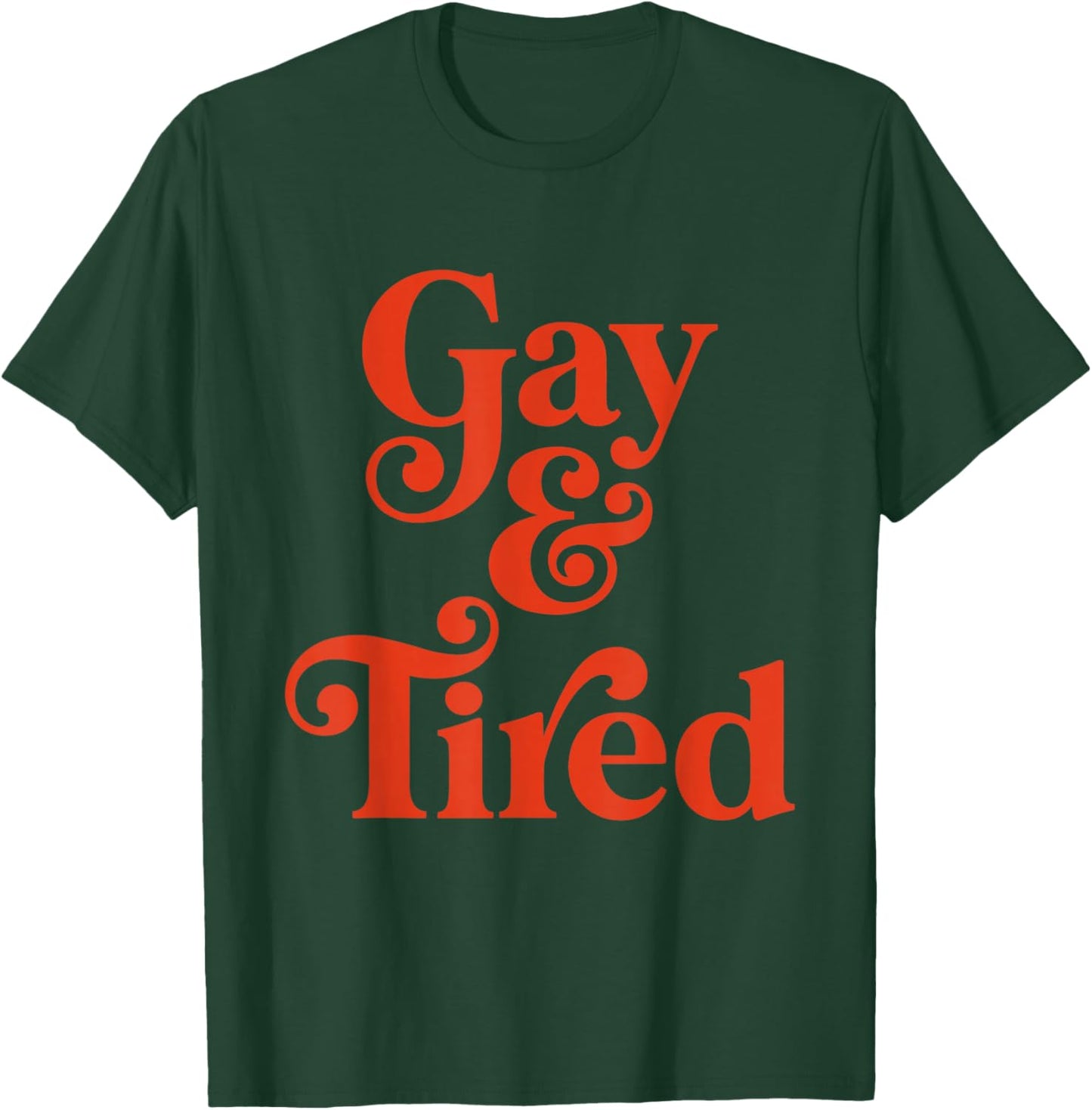 Gay and Tired Retro Queer Exhausted Humor T-Shirt - T-Shirt | Forest