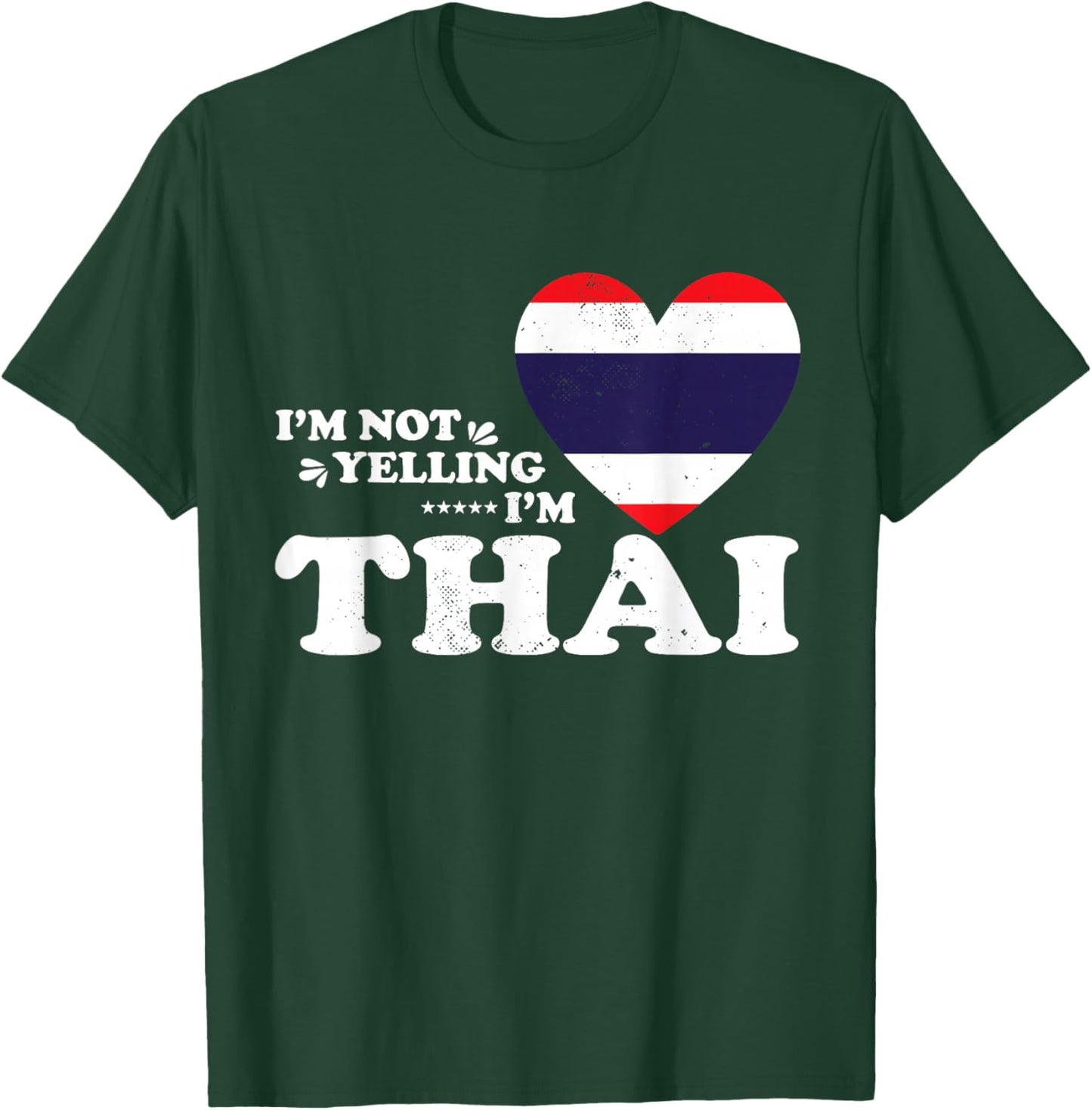 I'm Not Yelling I'm Thai Flag Souvenir Men Women T-Shirt - T-Shirt | Forest