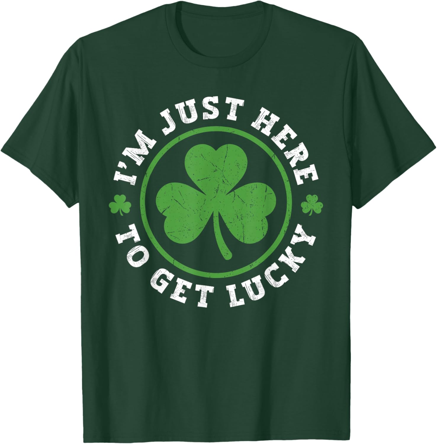I'm just here to get Lucky Vintage Shamrock St Patricks Day T-Shirt - T-Shirt | Forest
