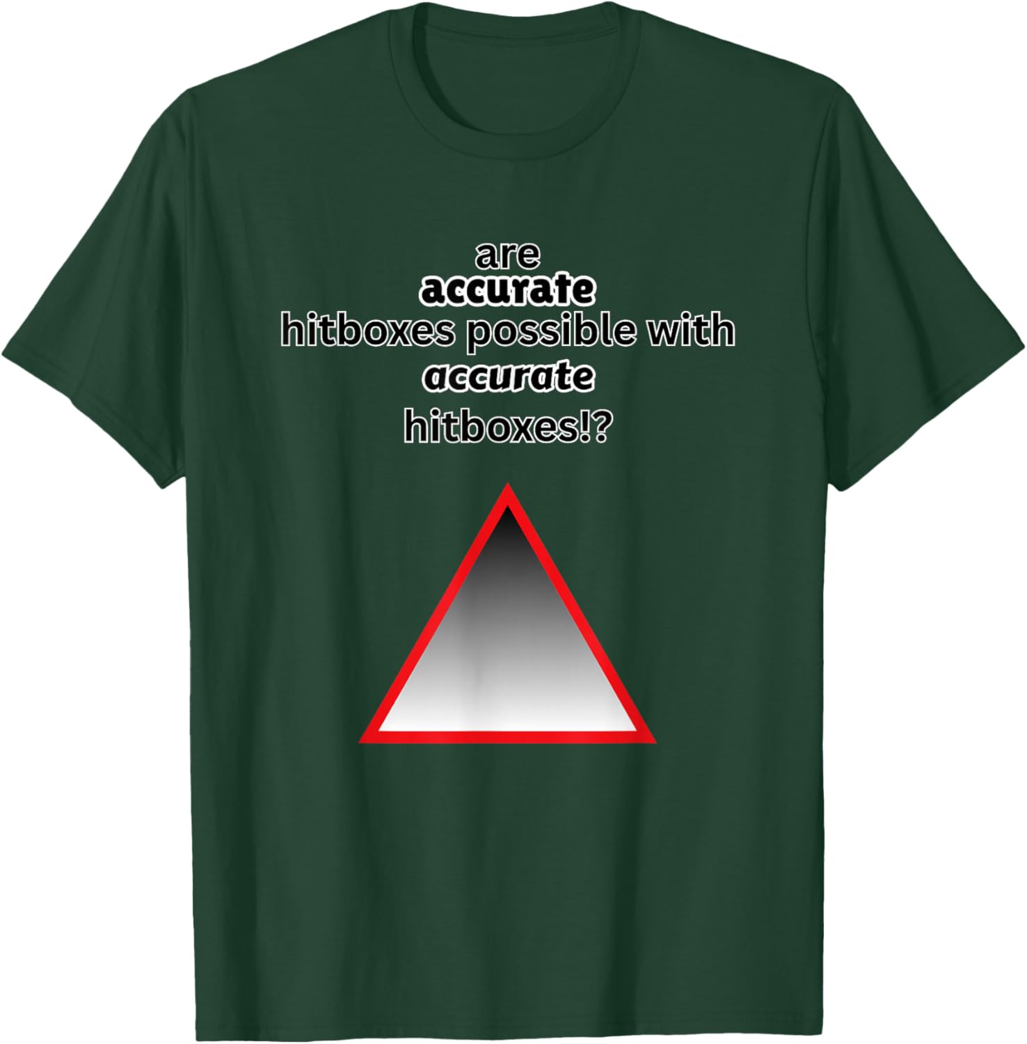 are Accurate Hitboxes Possible Geometry Gamer Dash Funny T-Shirt - T-Shirt | Forest