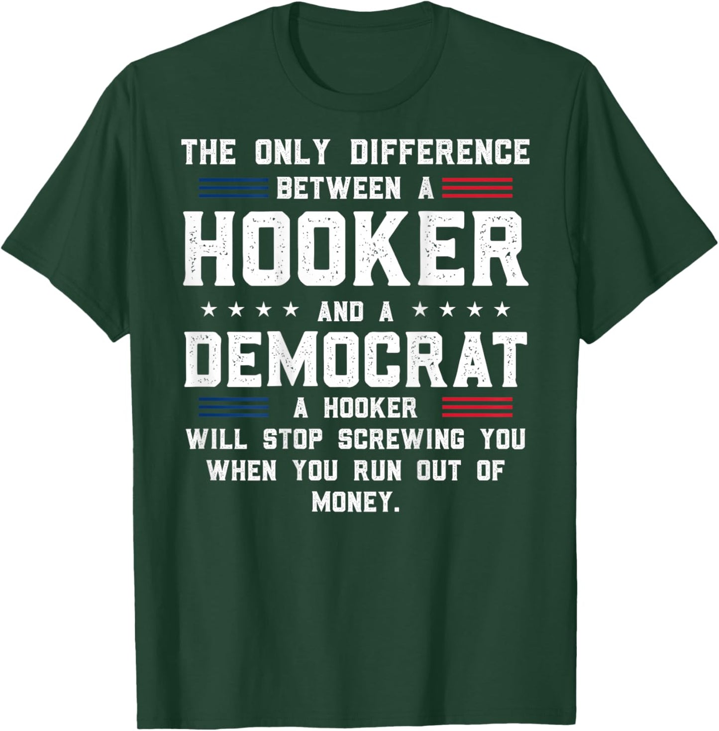 ON Back The Only Difference Between A Hooker and A Democrat T-Shirt - T-Shirt | Forest