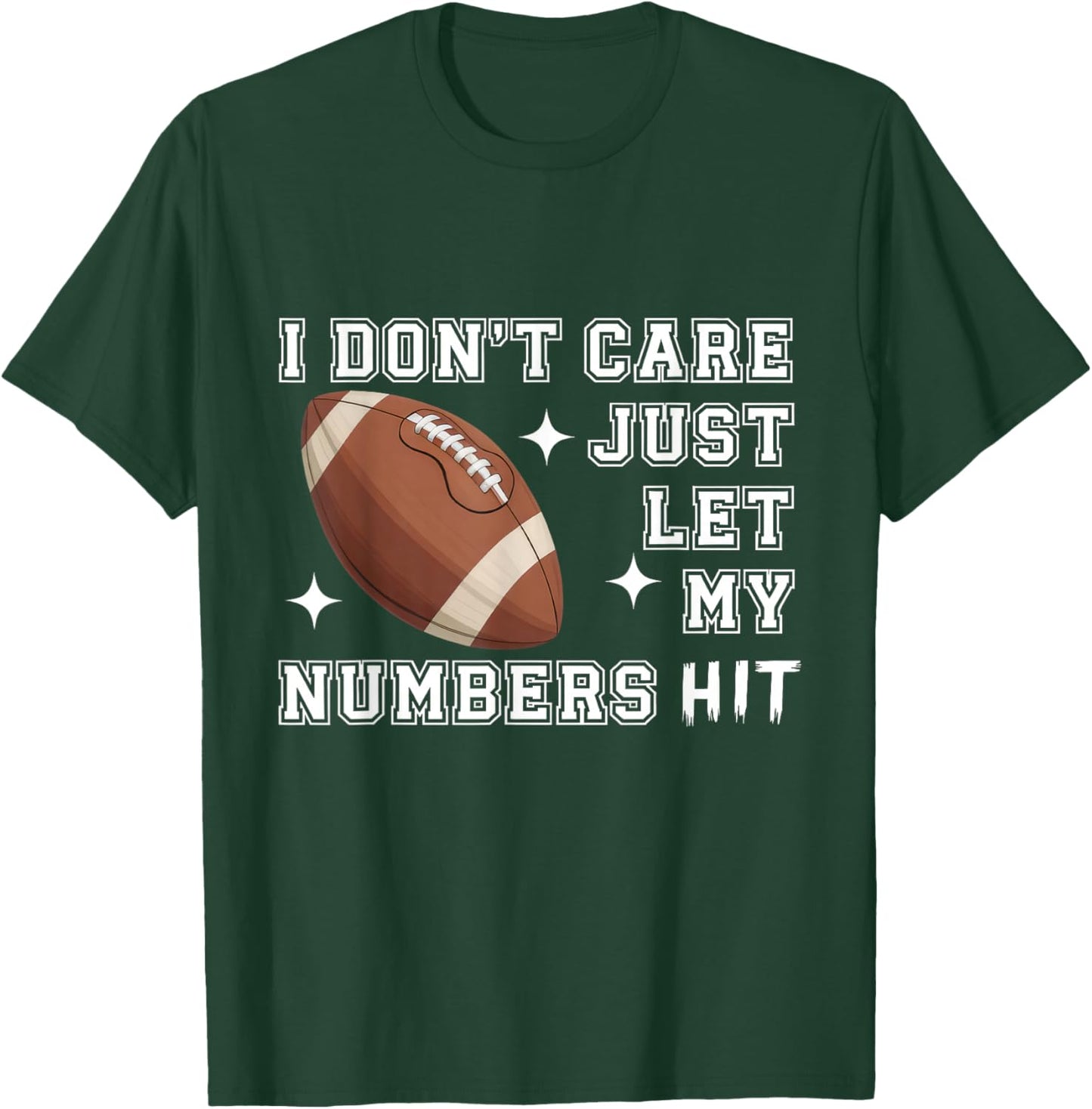 I Don’t Care Just Let My Numbers Score Bowl Game Day T-Shirt - T-Shirt | Forest