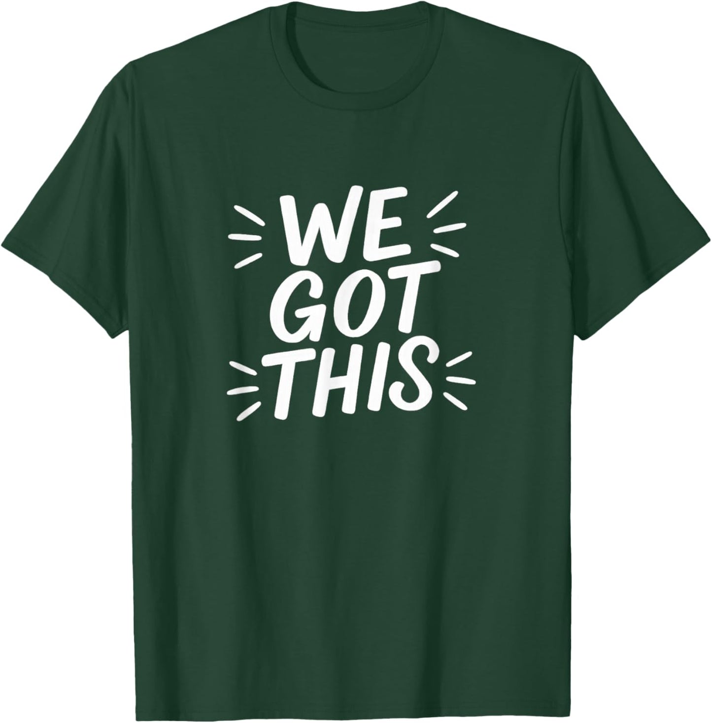 We Got This T-Shirt - T-Shirt | Forest