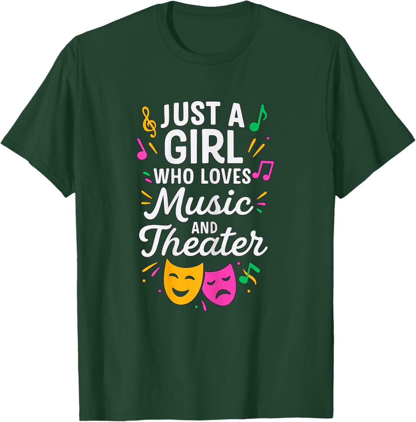 Just a Girl Who Loves Music and Theater T-Shirt - T-Shirt | Forest