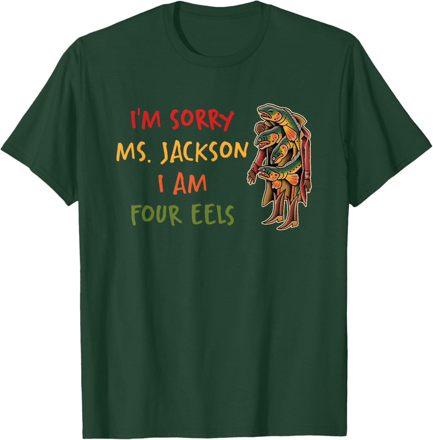 Im Sorry Ms Jackson I Am Four Eels T-Shirt - T-Shirt | Forest