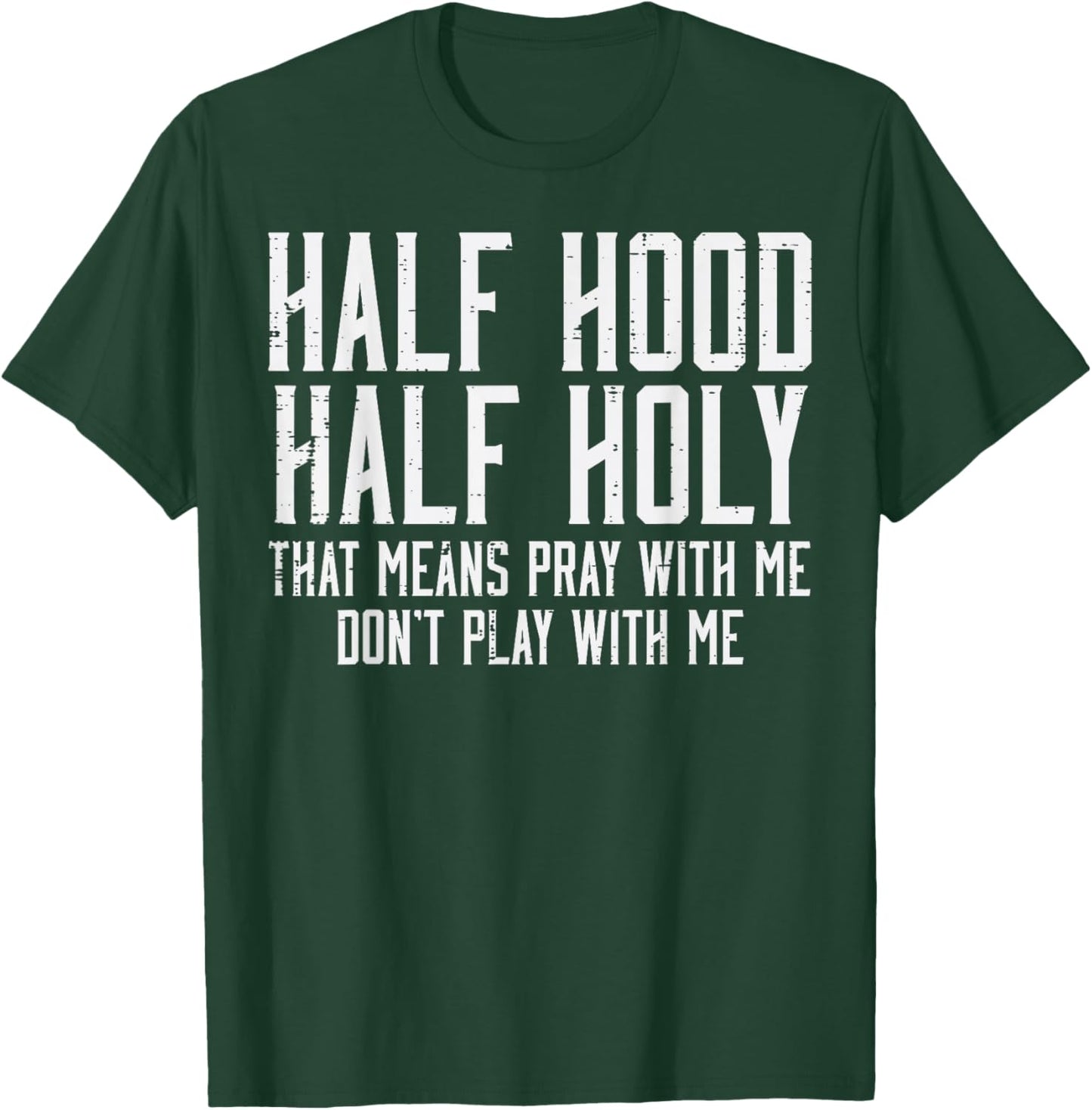 Half Hood Half Holy Funny Saying Humor Christian Men Women T-Shirt - T-Shirt | Forest