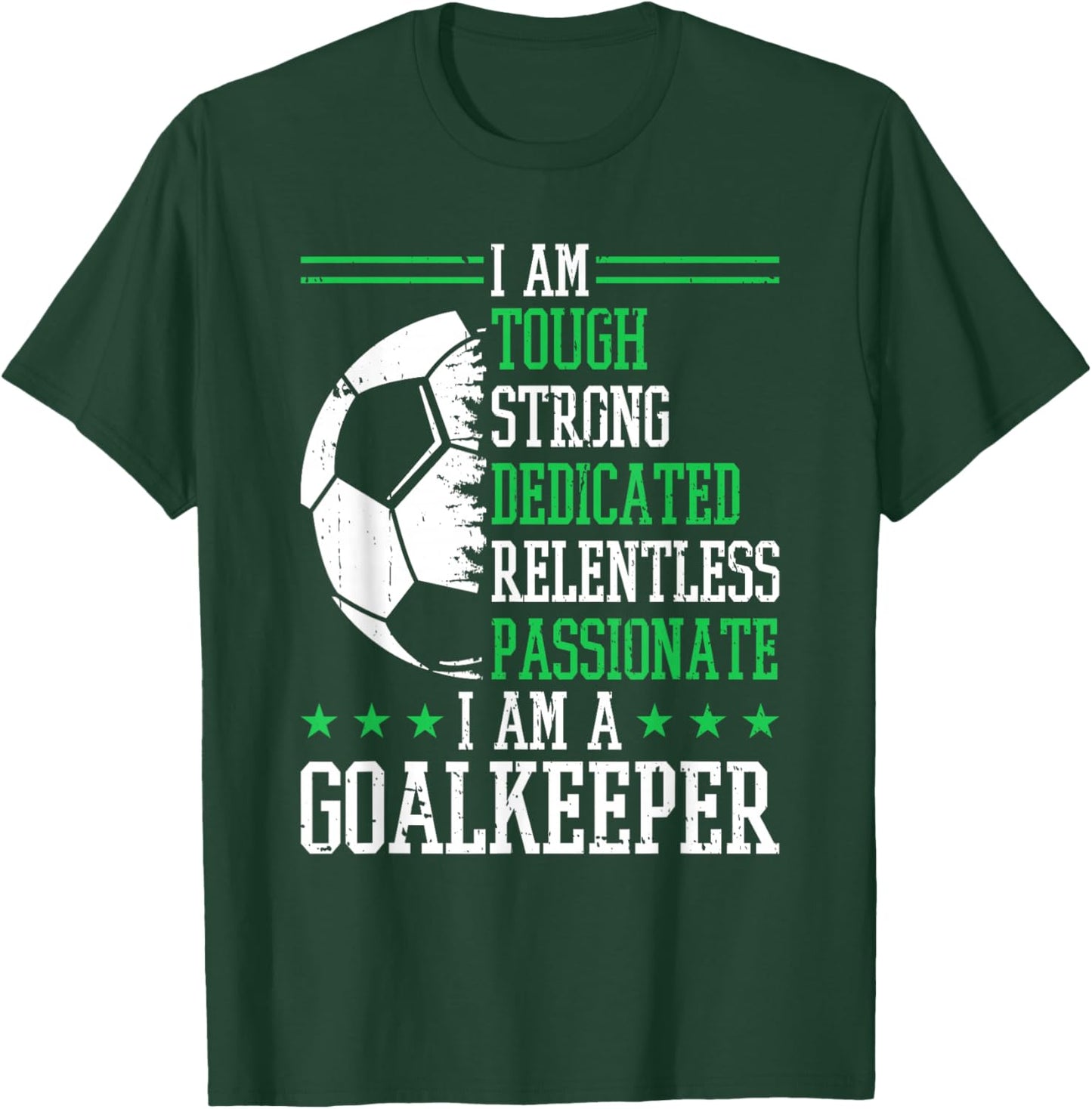 I am a Goalkeeper Soccer Goalie Goalkeeper T-Shirt - T-Shirt | Forest