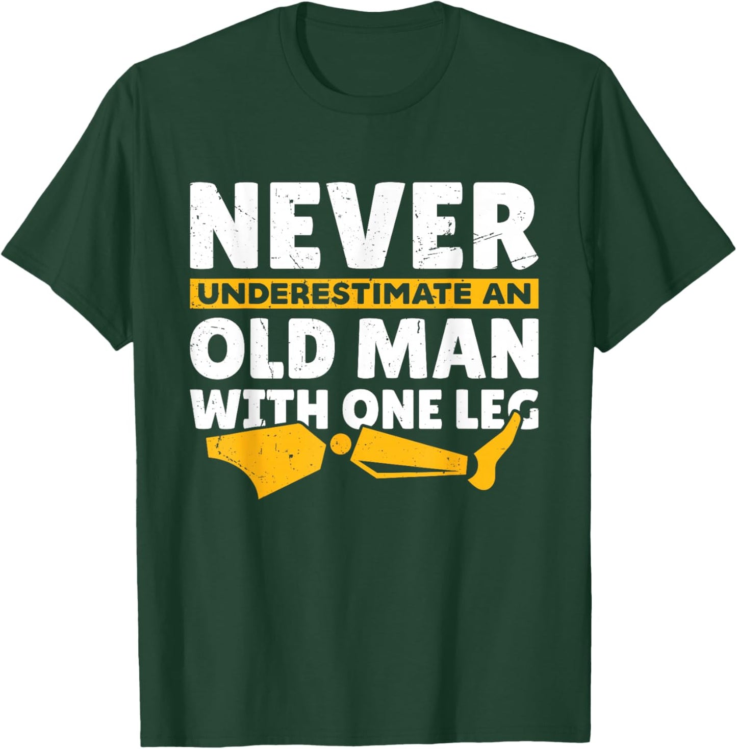 Never Underestimate an Old Man with One Leg Funny Amputee T-Shirt - T-Shirt | Forest