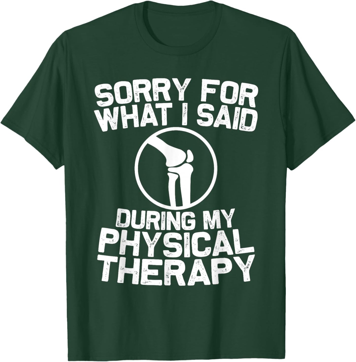 Funny Physical Therapy Knee Replacement Surgery Recovery T-Shirt - T-Shirt | Forest