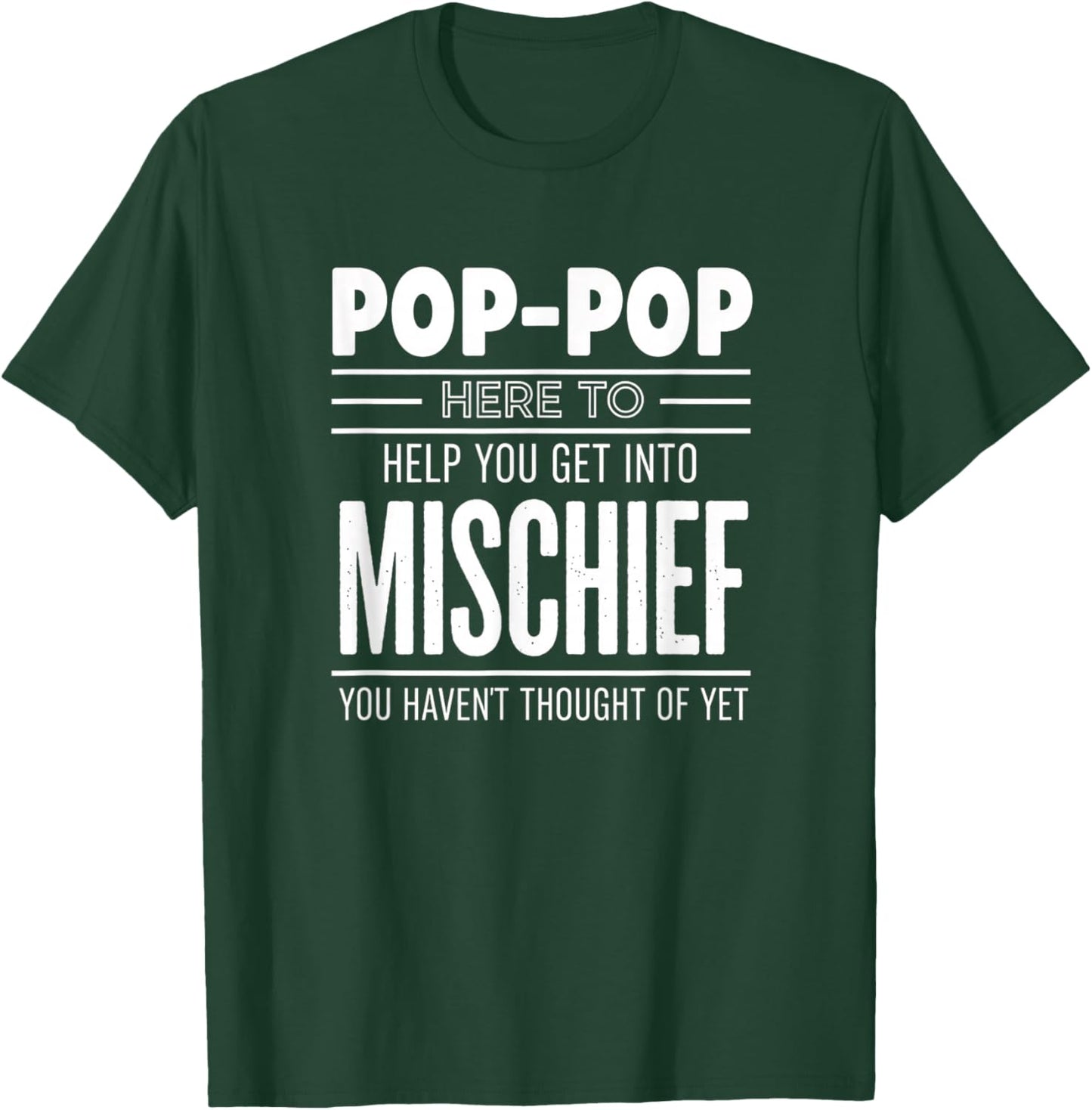 Grandparent Pop-Pop Here to Help You Get Into Mischief T-Shirt - T-Shirt | Forest